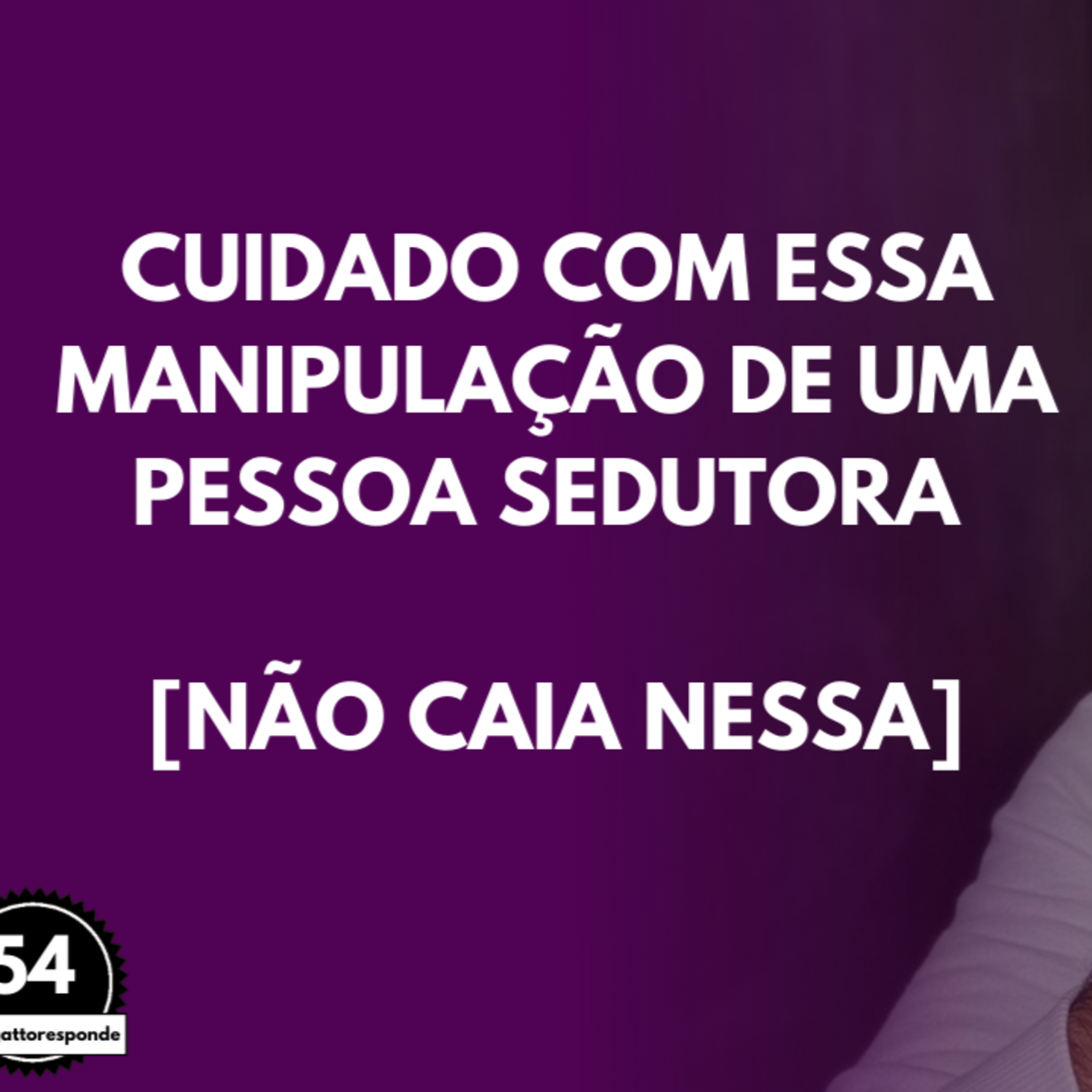 Cuidado com essa MANIPULAÇÃO de uma Pessoa SEDUTORA [Não CAIA Nessa] episode artwork