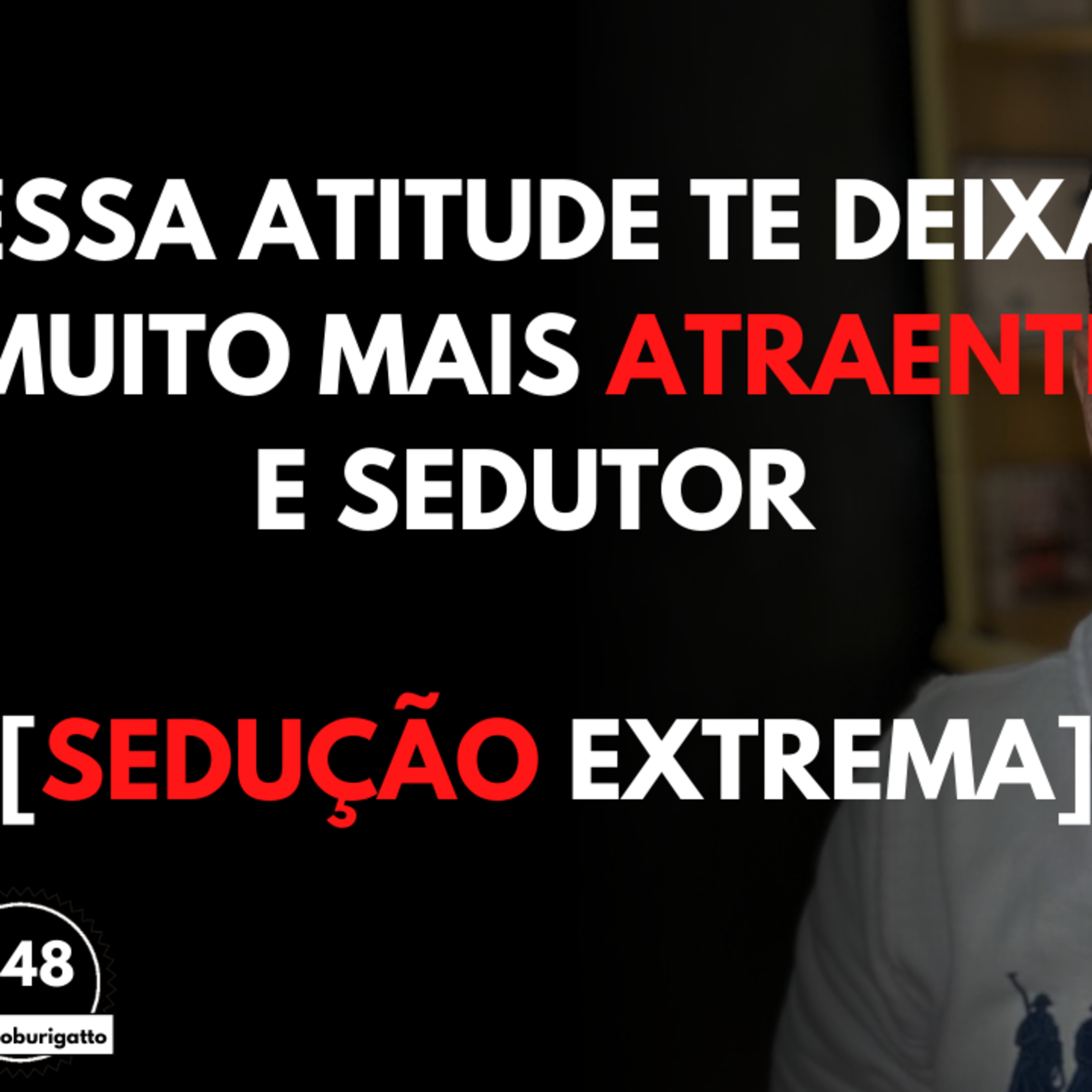 Essa Atitude te Deixa MUITO mais Atraente e SEDUTOR [Sedução EXTREMA] episode artwork