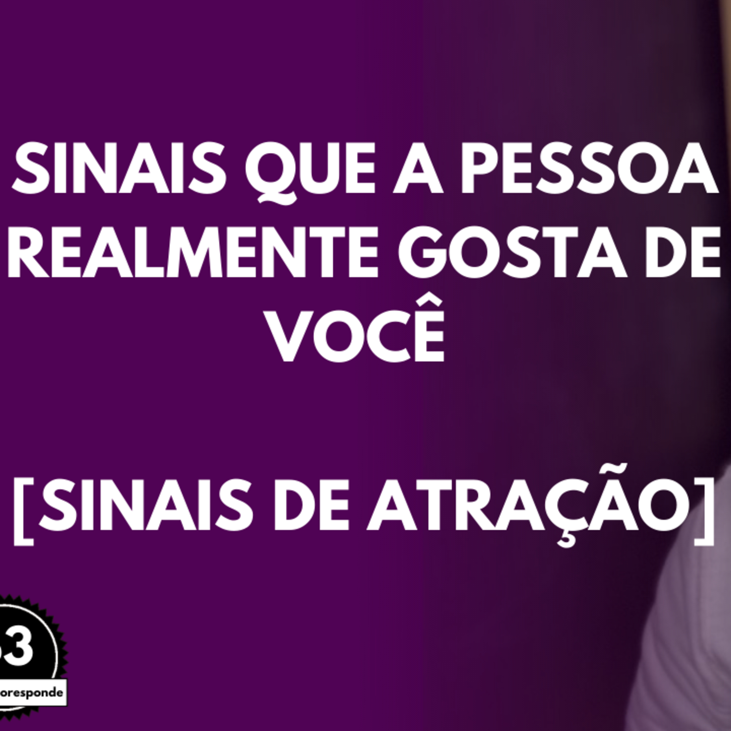 Sinais que a Pessoa Realmente GOSTA de Você [Sinais de ATRAÇÃO] episode artwork