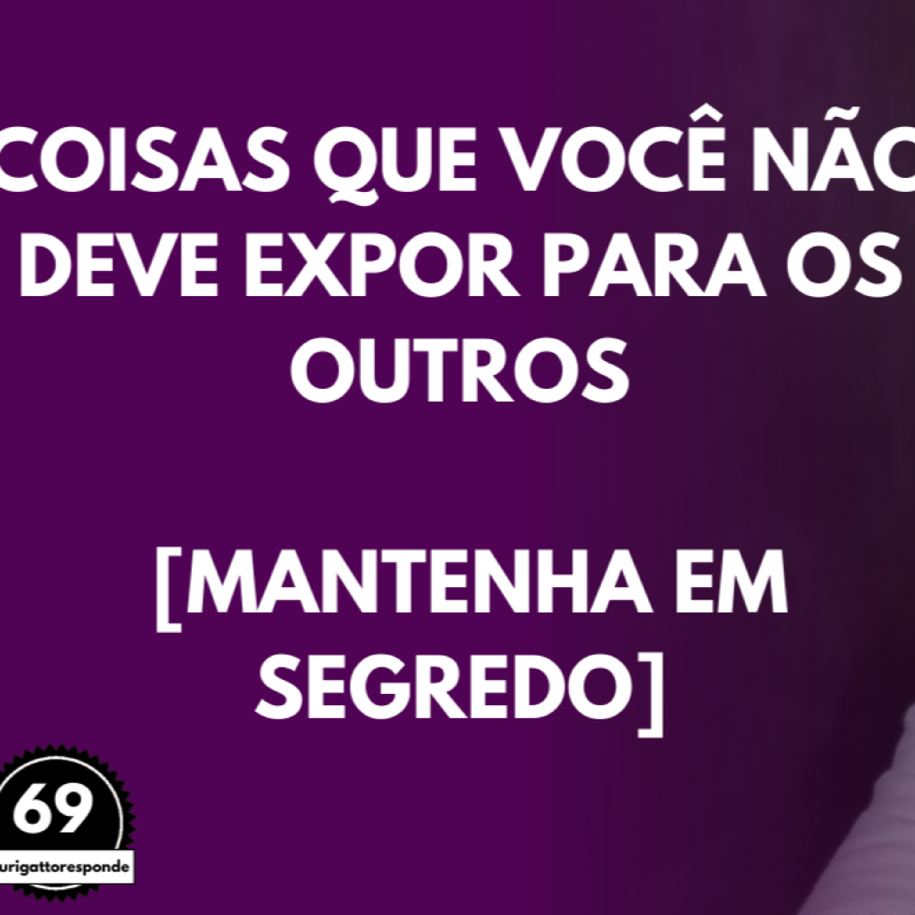 Coisas que Você NÃO Deve EXPOR para os OUTROS [Mantenha em SEGREDO] episode artwork