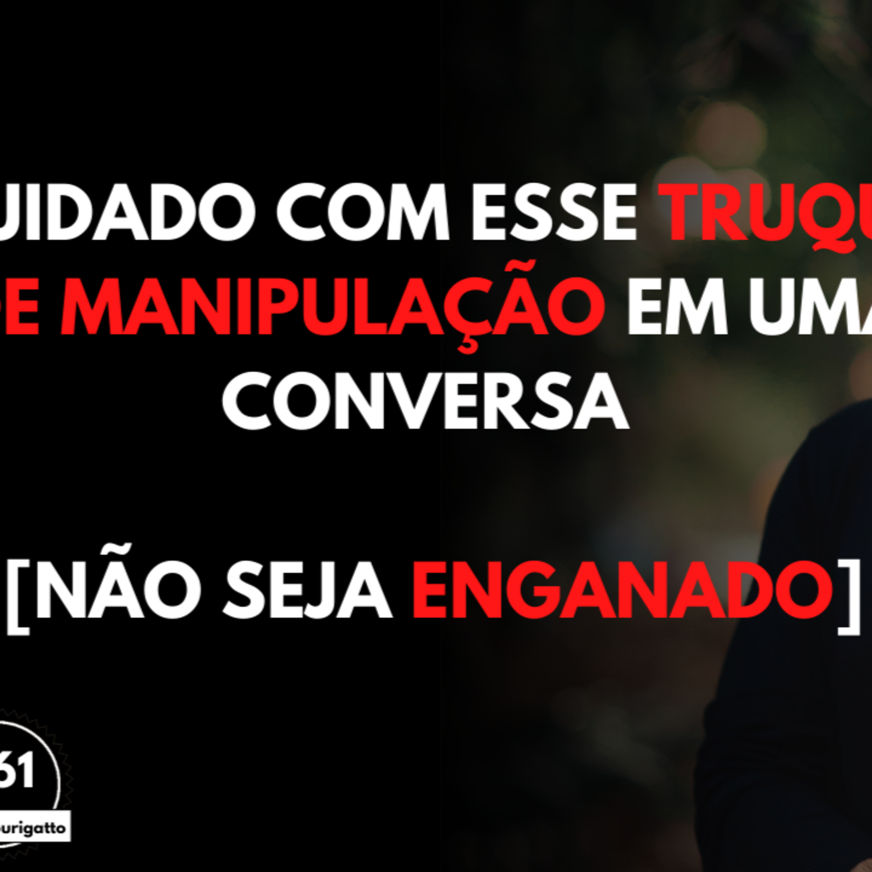 CUIDADO com Esse TRUQUE de Manipulação em uma CONVERSA [Não Seja ENGANADO] episode artwork