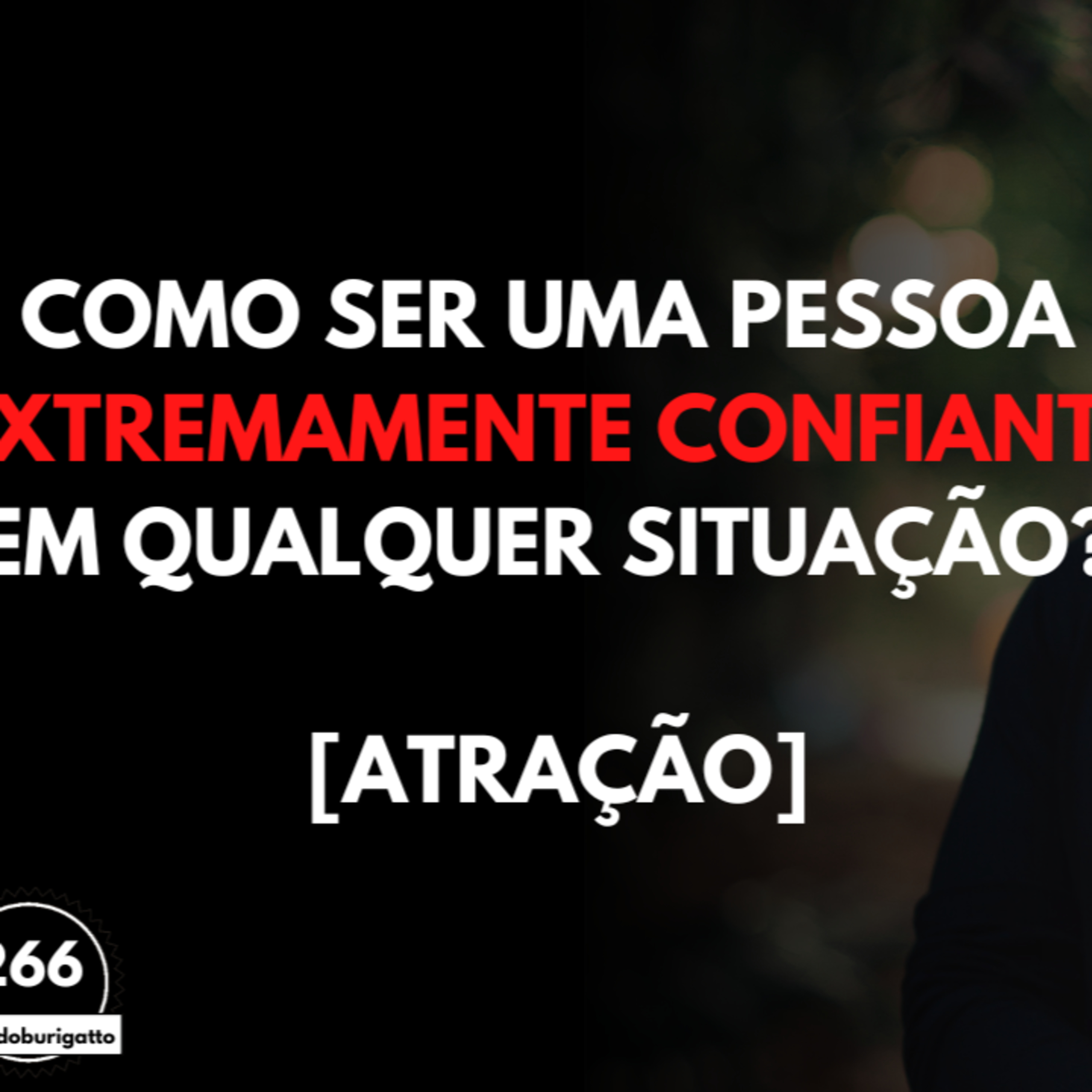 Como Ser uma Pessoa EXTREMAMENTE Confiante em QUALQUER Situação? [Atração] episode artwork