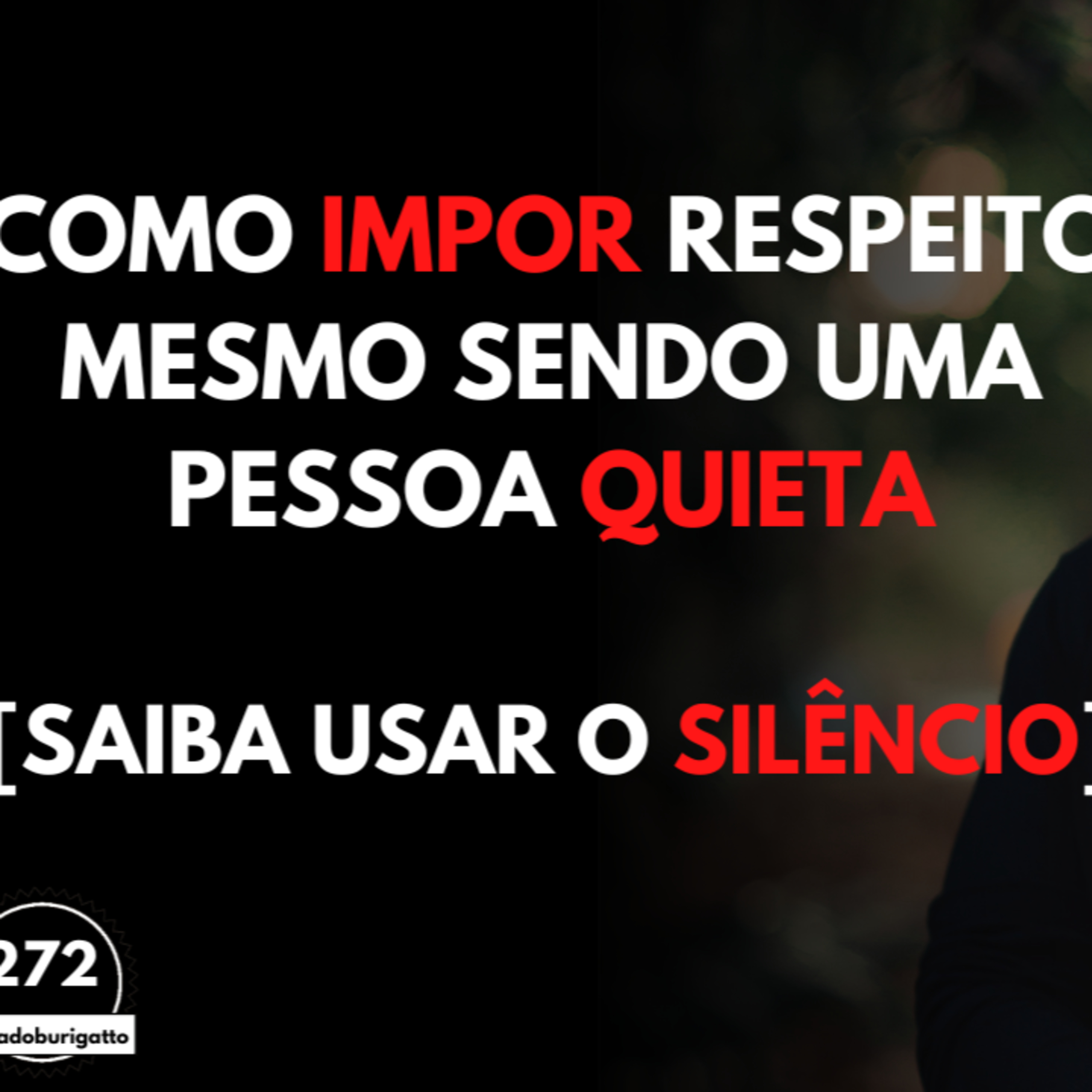 Como IMPOR Respeito Mesmo Sendo uma Pessoa QUIETA [Saiba Usar o SILÊNCIO] episode artwork