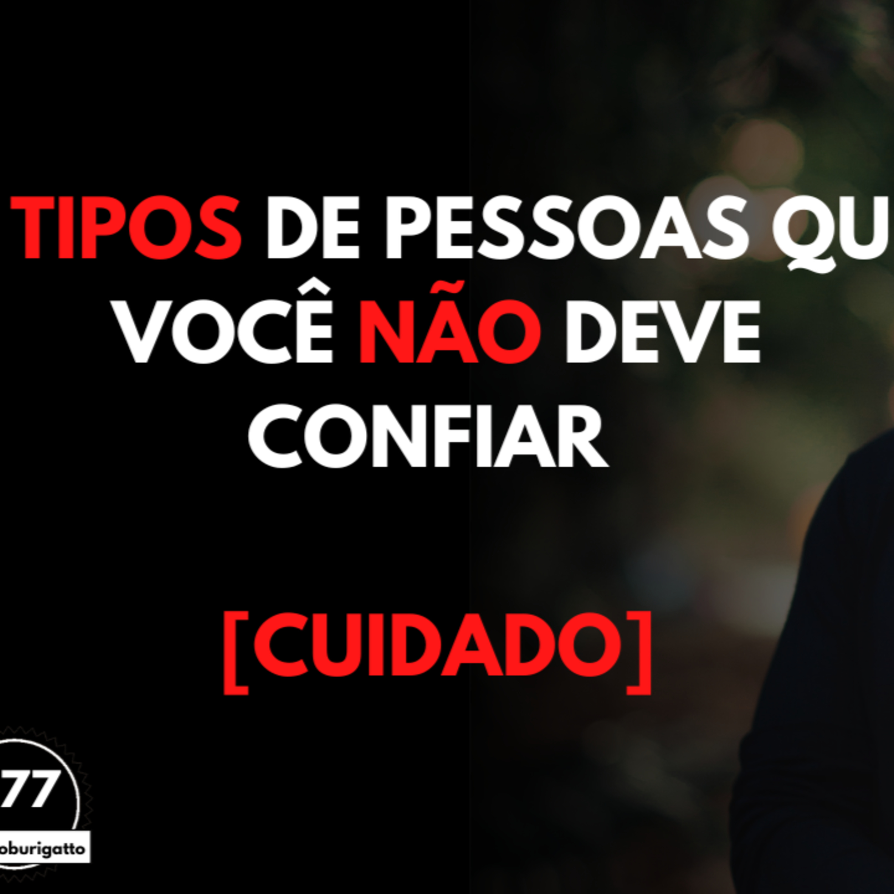 3 TIPOS de Pessoas que Você NÃO Deve Confiar [CUIDADO] episode artwork