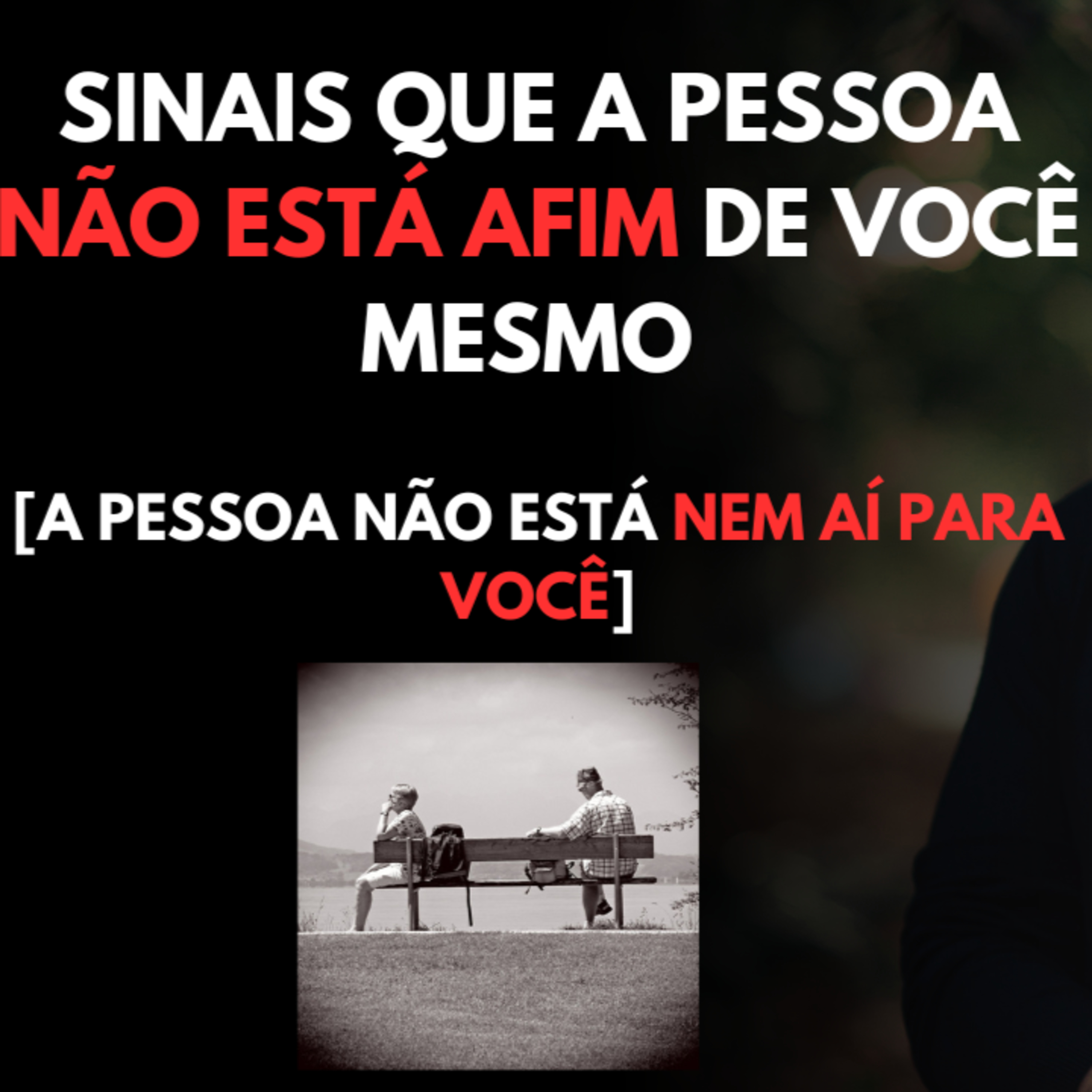Sinais que a Pessoa NÃO Está AFIM de Você MESMO [A Pessoa Não está Nem Aí para VOCÊ] episode artwork