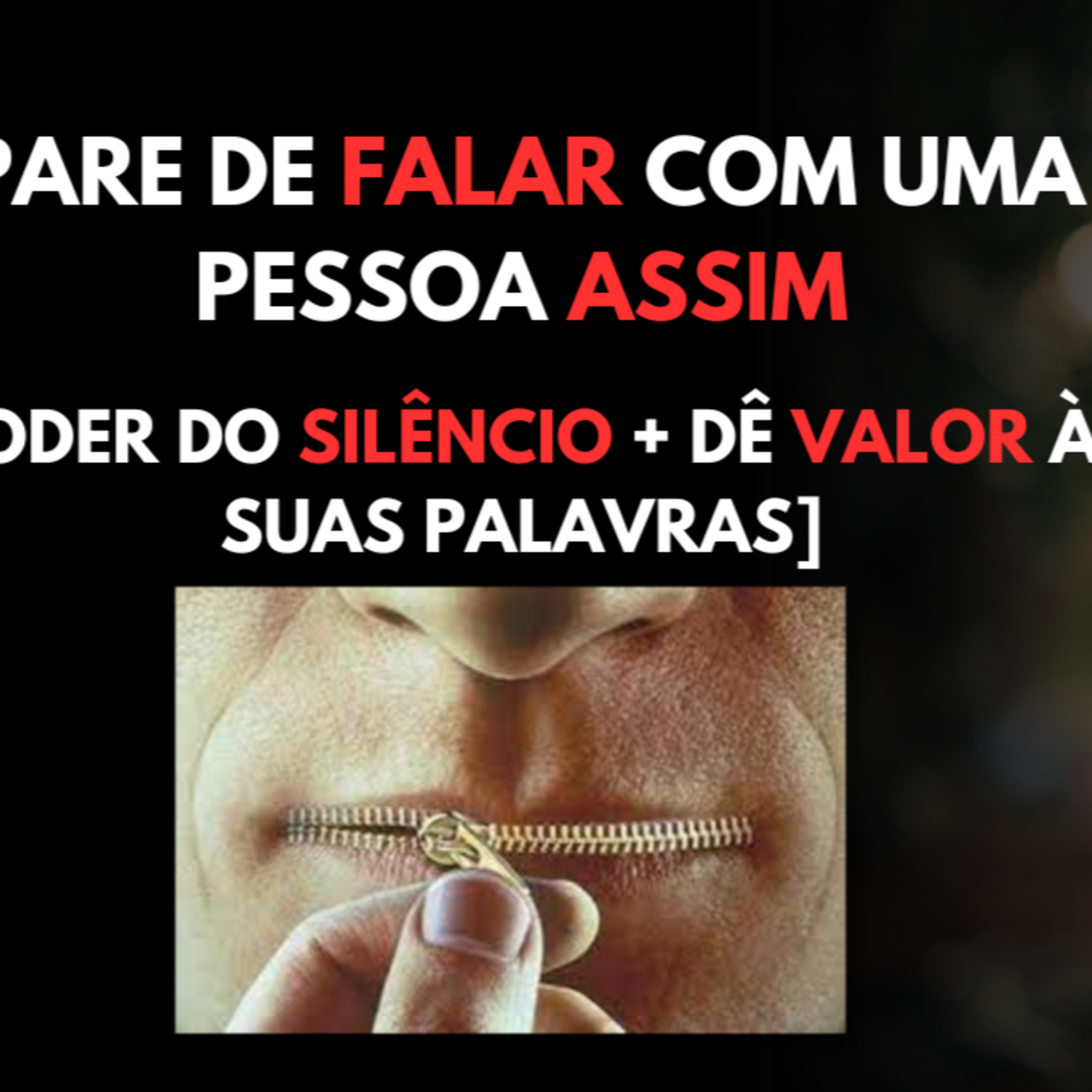 Pare de FALAR com uma Pessoa ASSIM | [Poder do SILÊNCIO + Dê VALOR às suas Palavras] episode artwork
