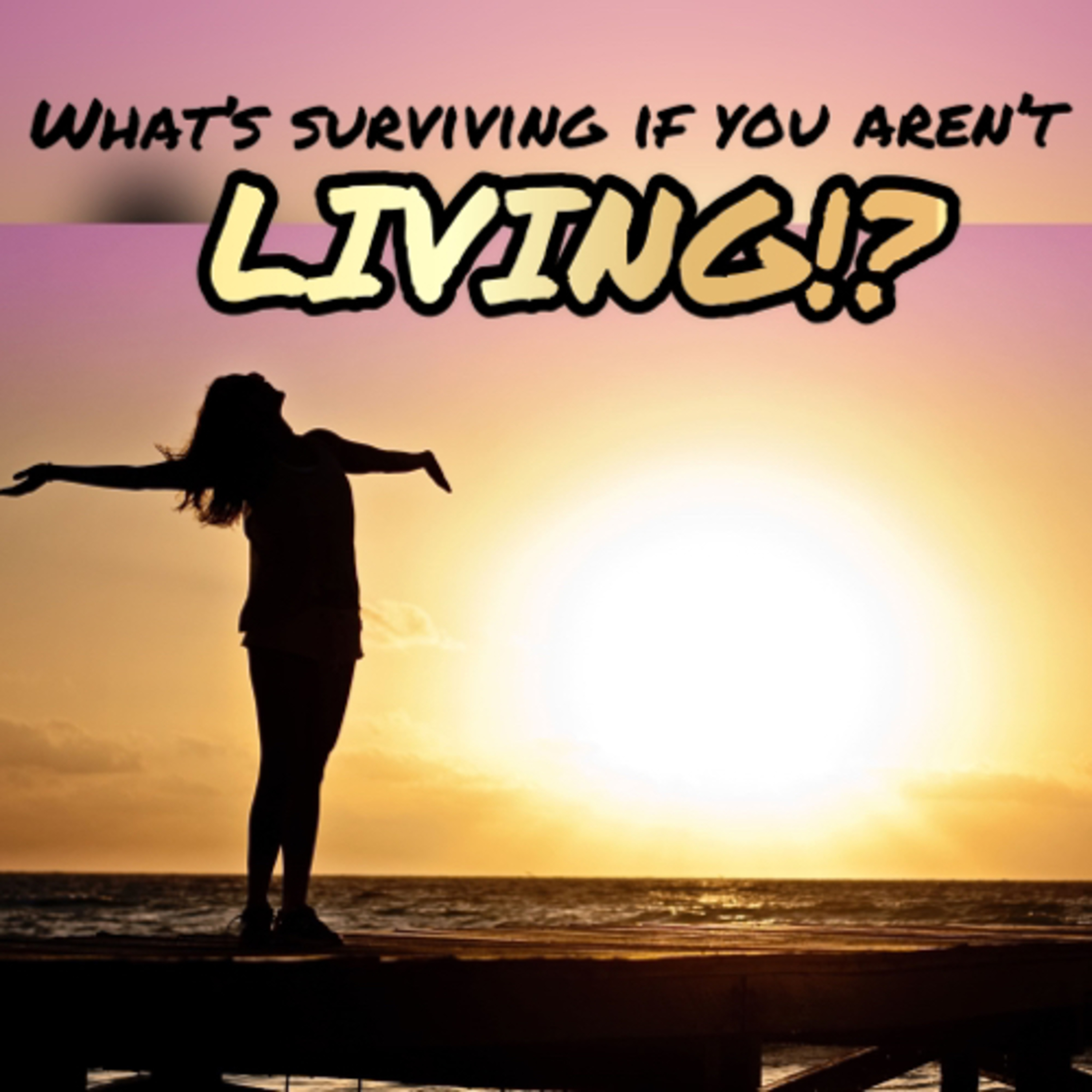 What’s surviving if you’re not LIVING?! episode artwork