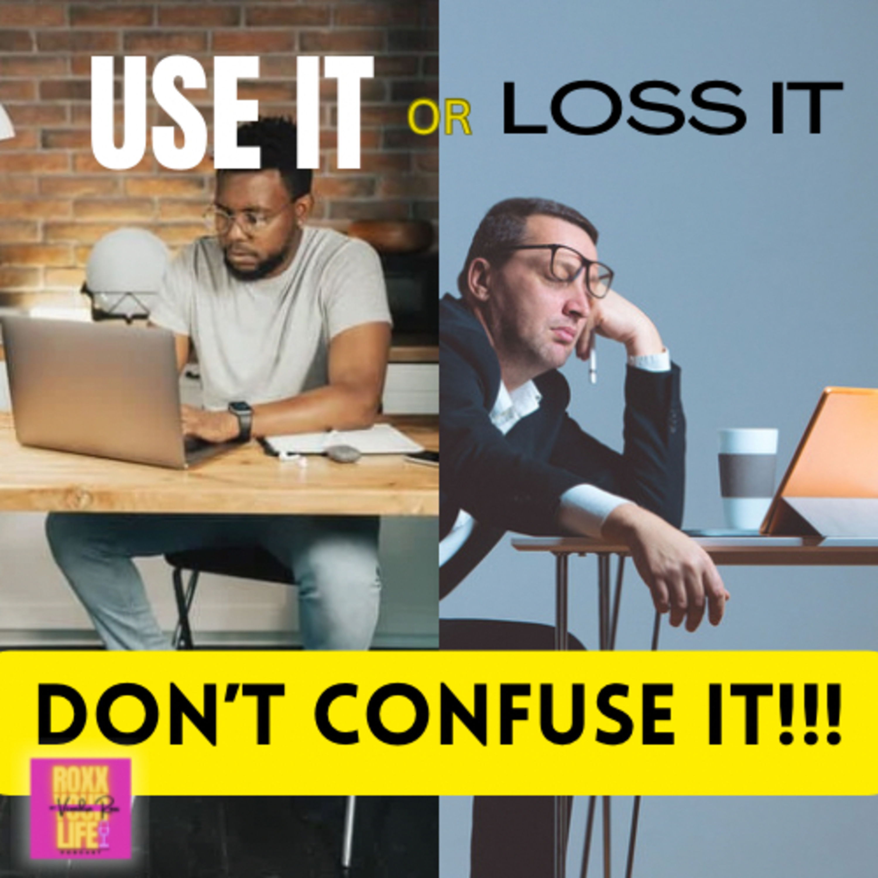 Use it or Loss it, Don’t Confuse it!!! episode artwork