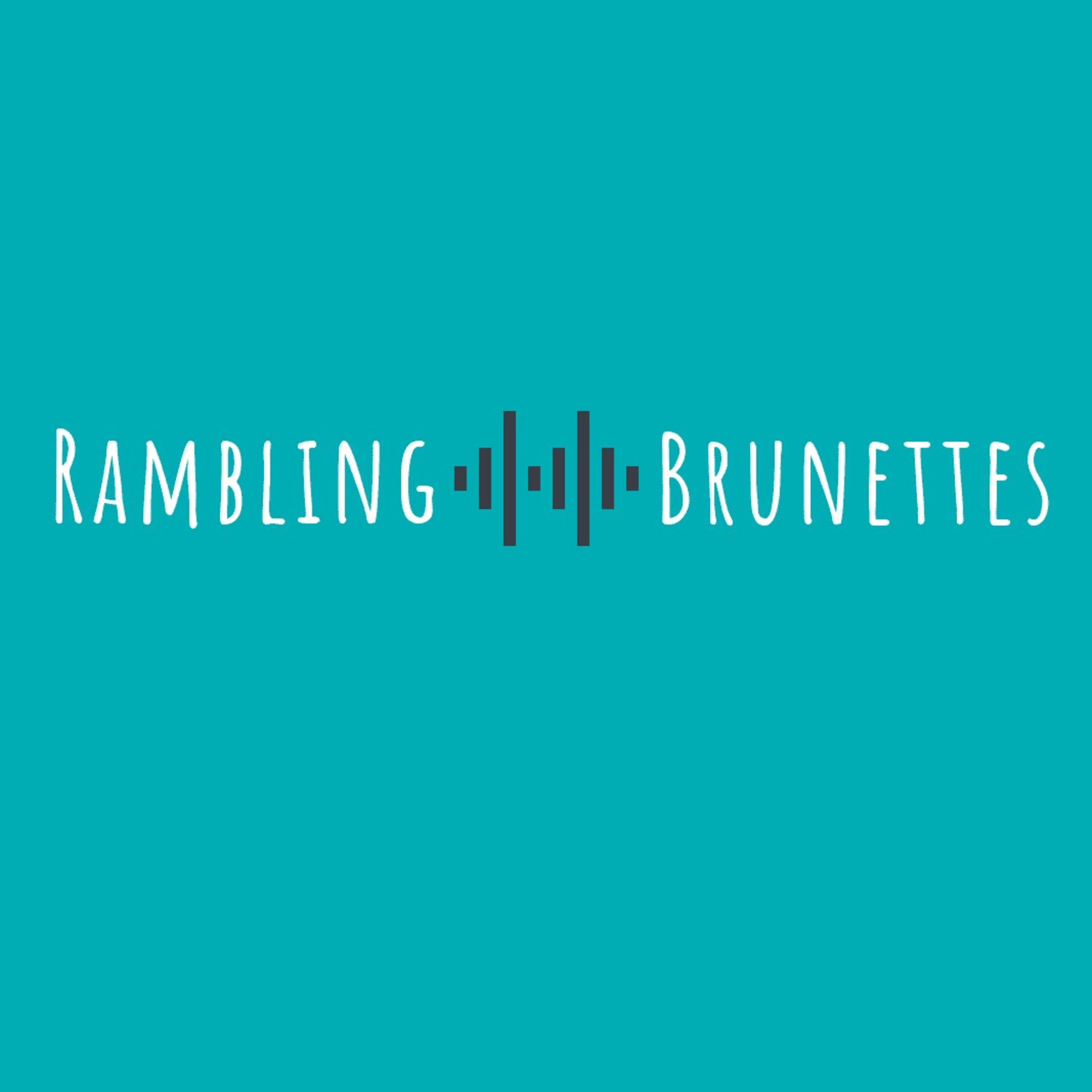 Rambling Brunettes