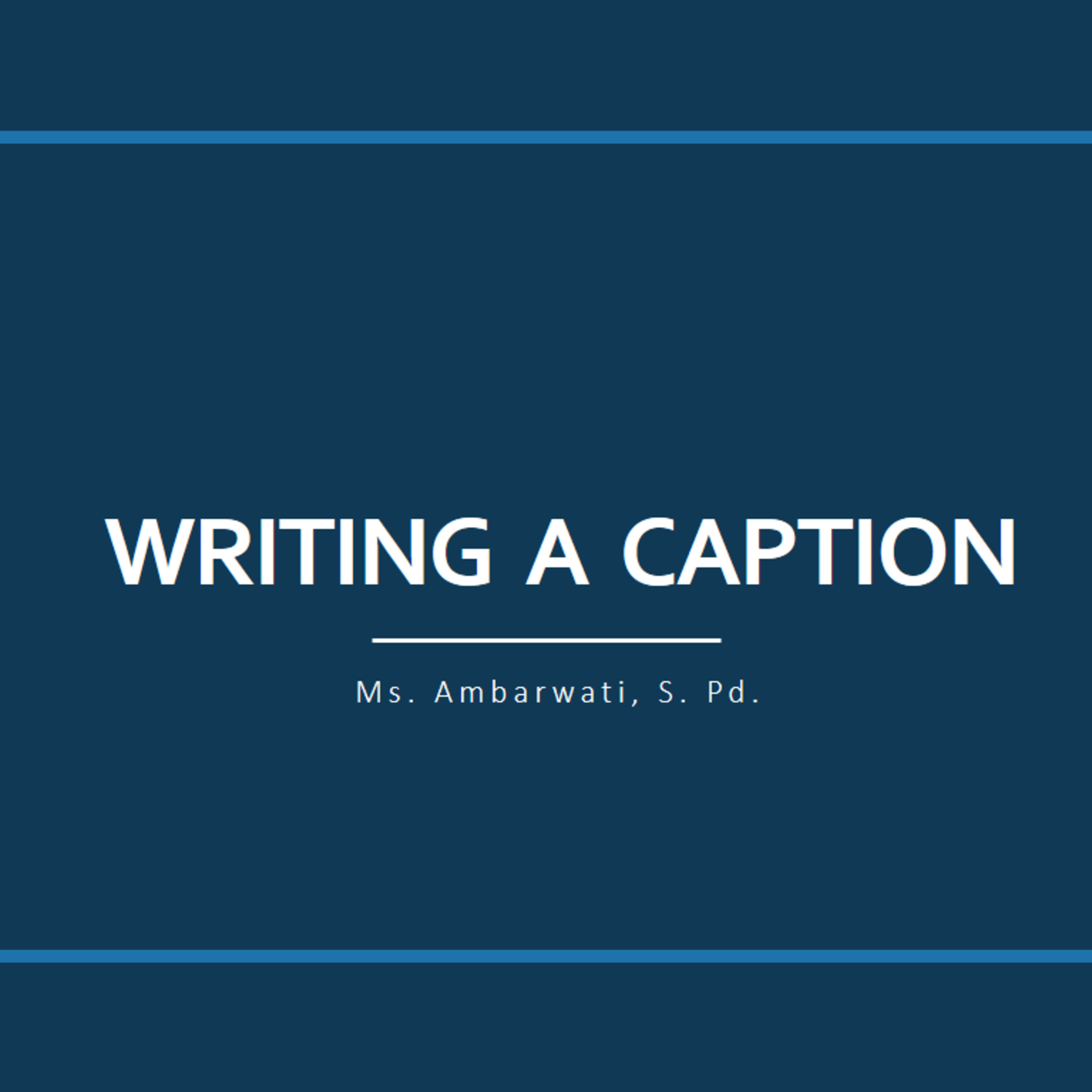WRITING A CAPTION
