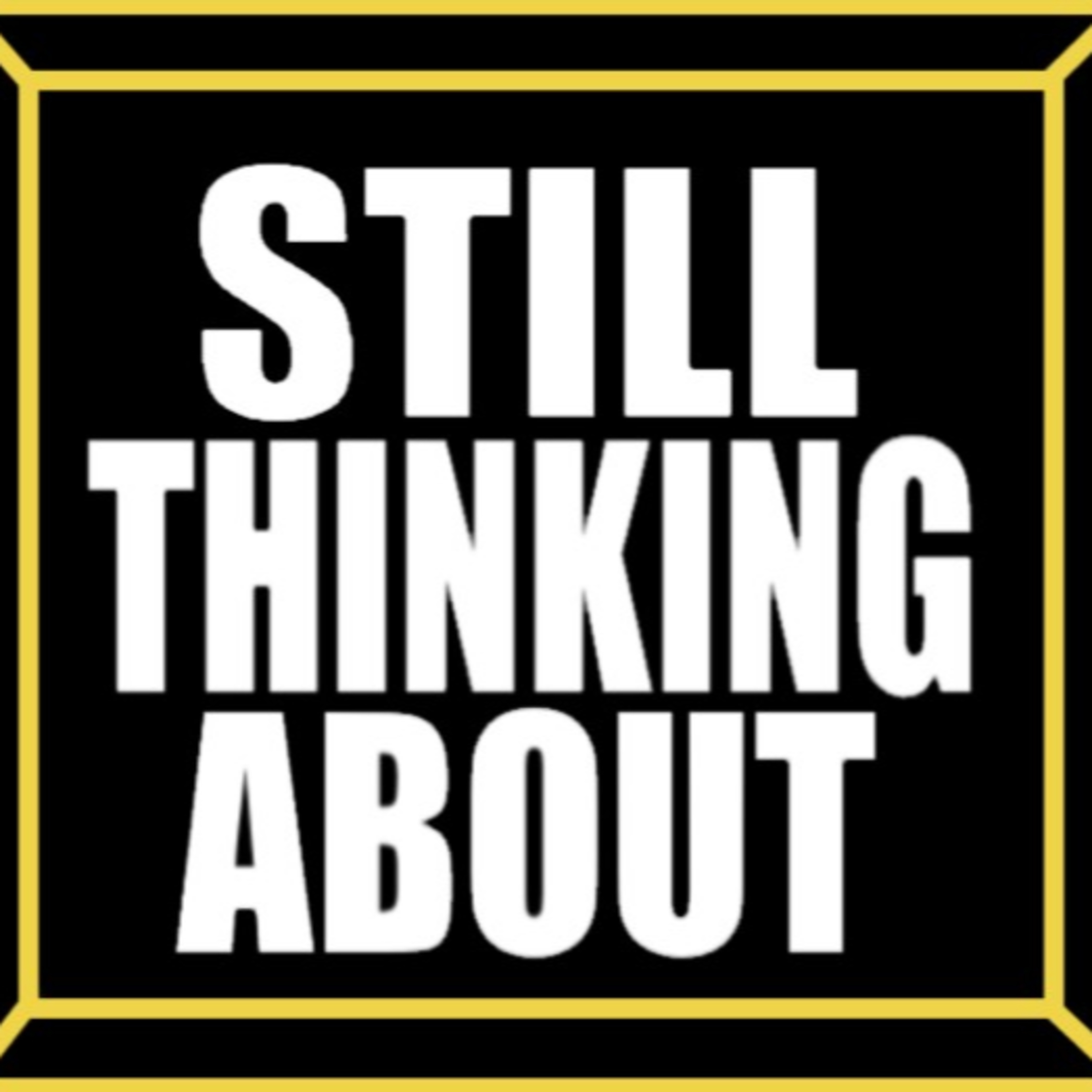 Still Thinking About