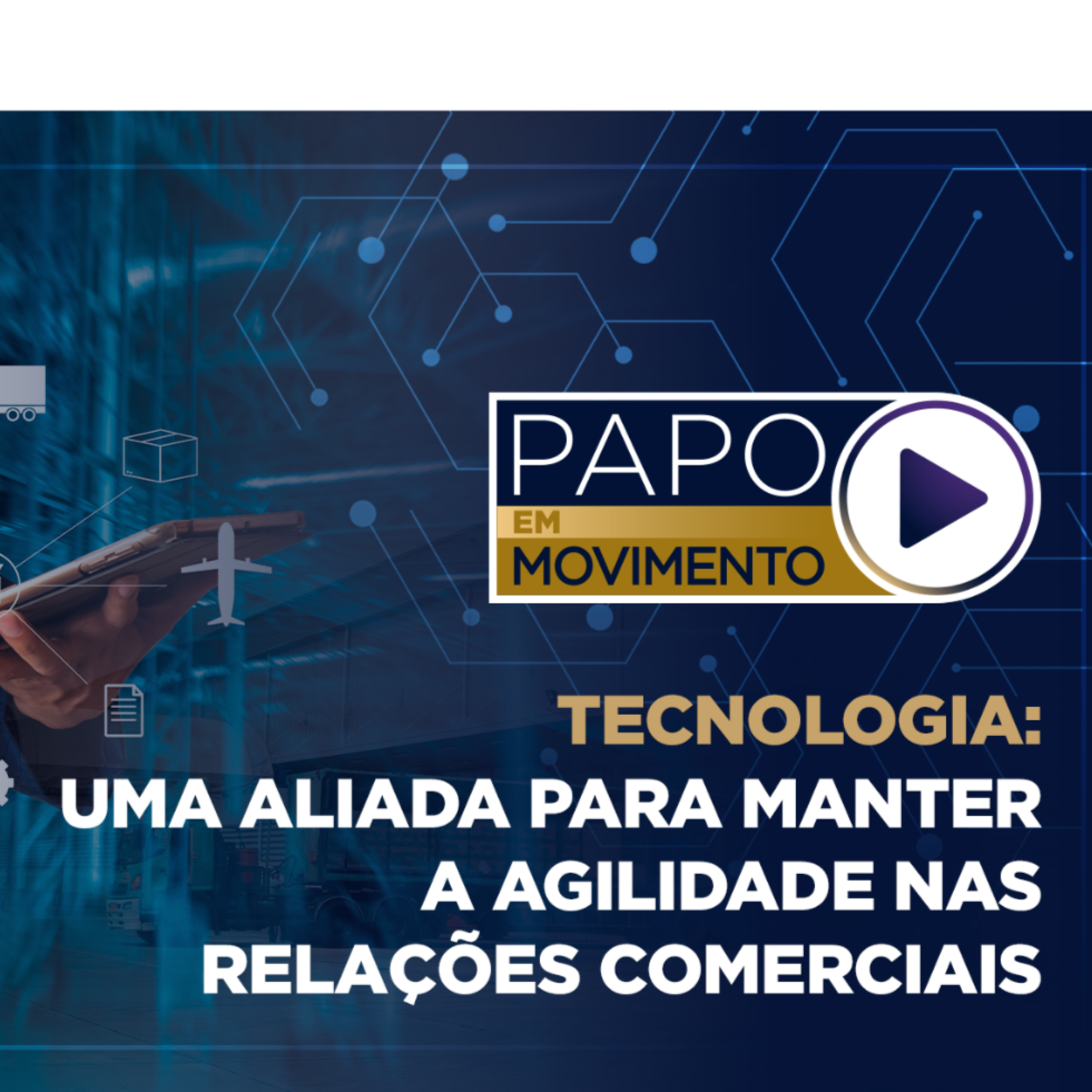 Episódio #03 - Tecnologia: uma aliada para manter a agilidade nas relações comerciais episode artwork