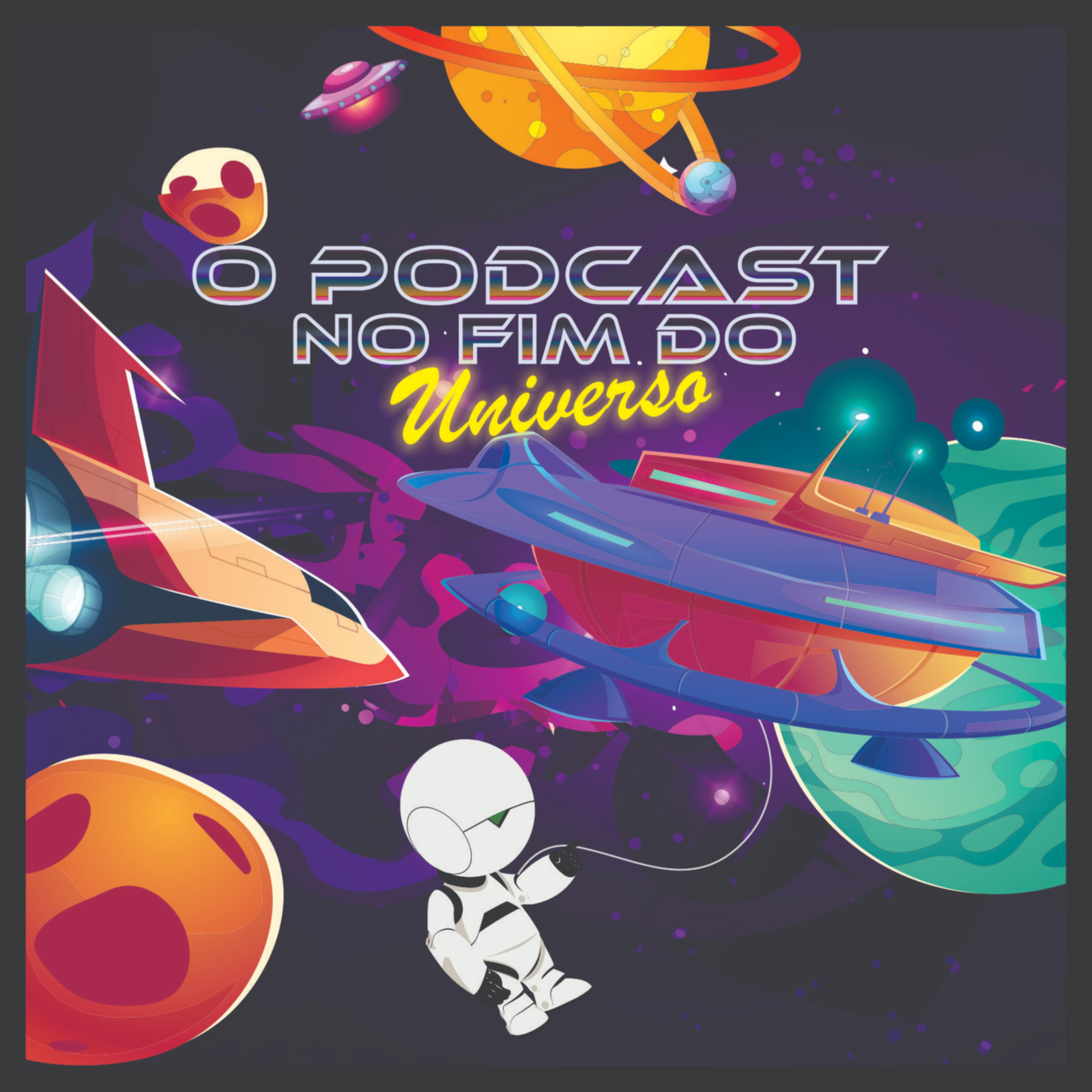 O PODCAST NO FIM DO UNIVERSO