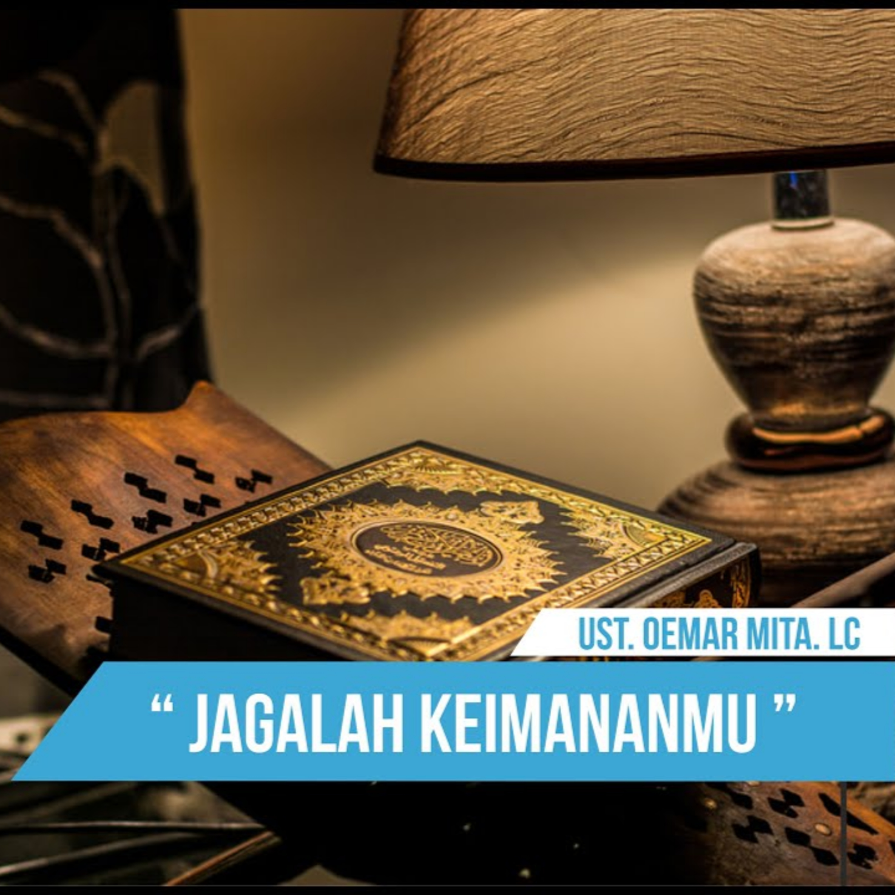 Jagalah Keimananmu - Ustadz Oemar Mita episode artwork