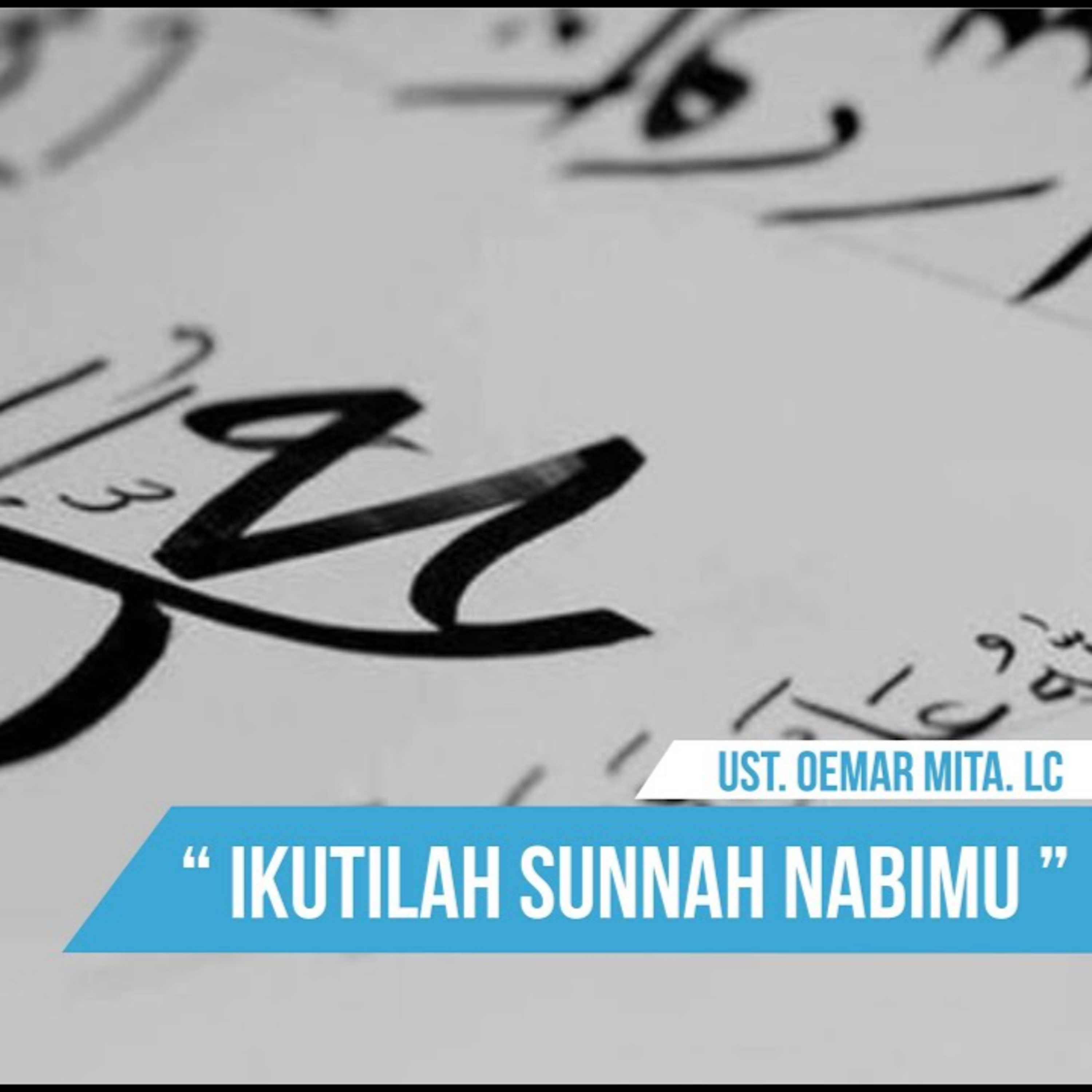 Ikutilah Sunnah Nabimu - Ustadz Oemar Mita episode artwork