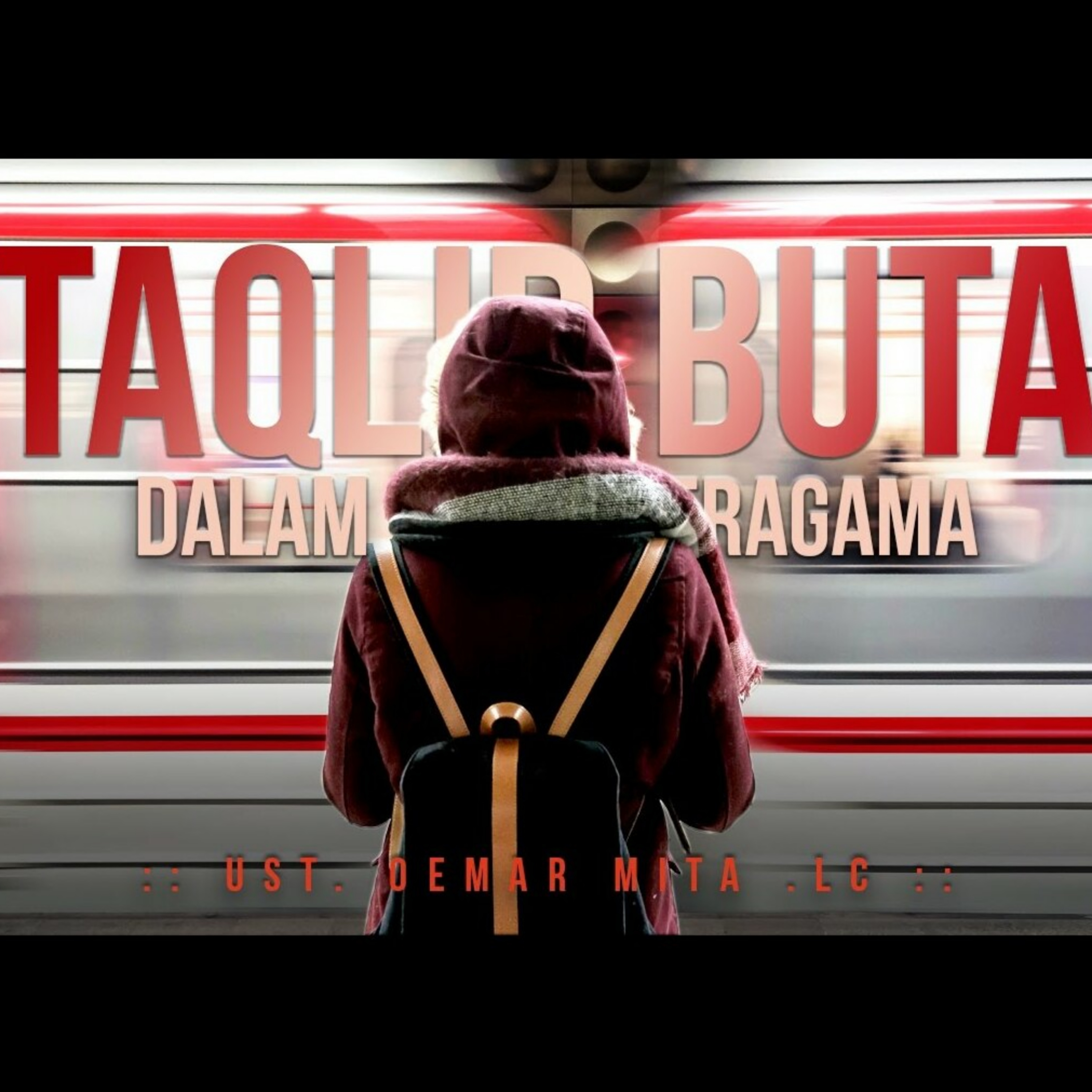 Taqlid Buta Dalam Beragama - Ustadz Oemar Mita