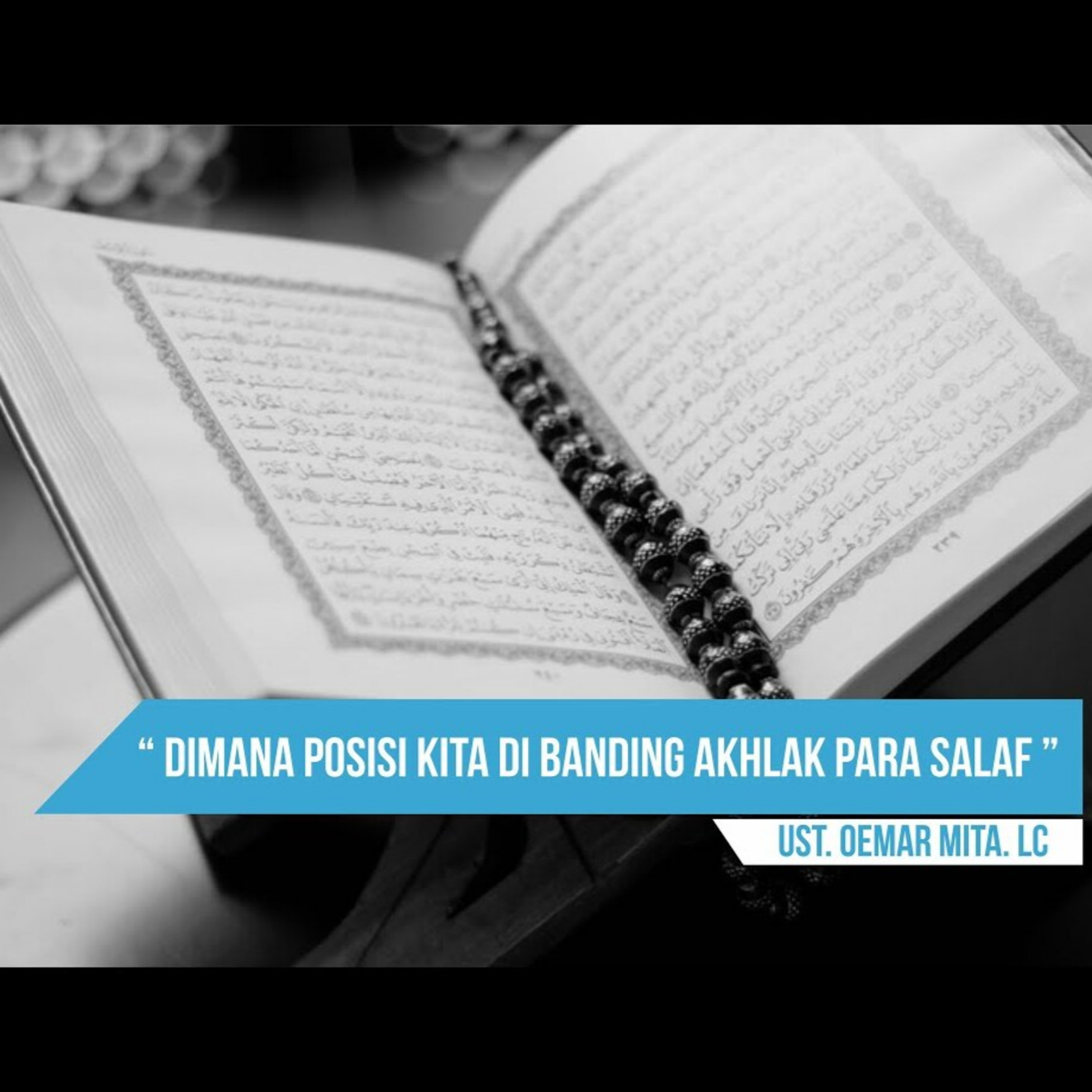 Dimana Posisi Kita Di Banding Akhlak Para Salaf - Ustadz Oemar Mita
