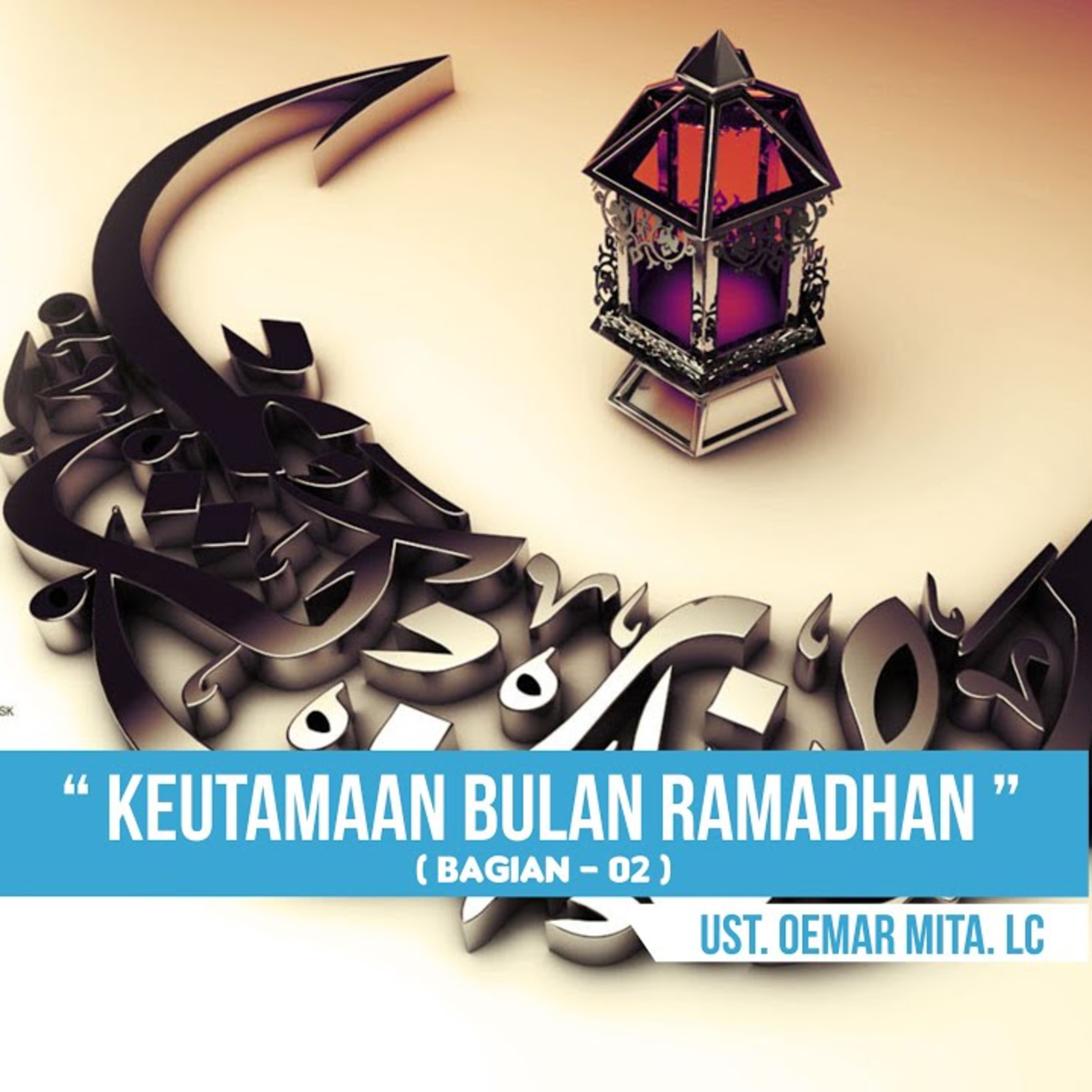 Keutamaan Bulan Ramadhan ( Bagian - 2 ) - Ustadz Oemar Mita episode artwork