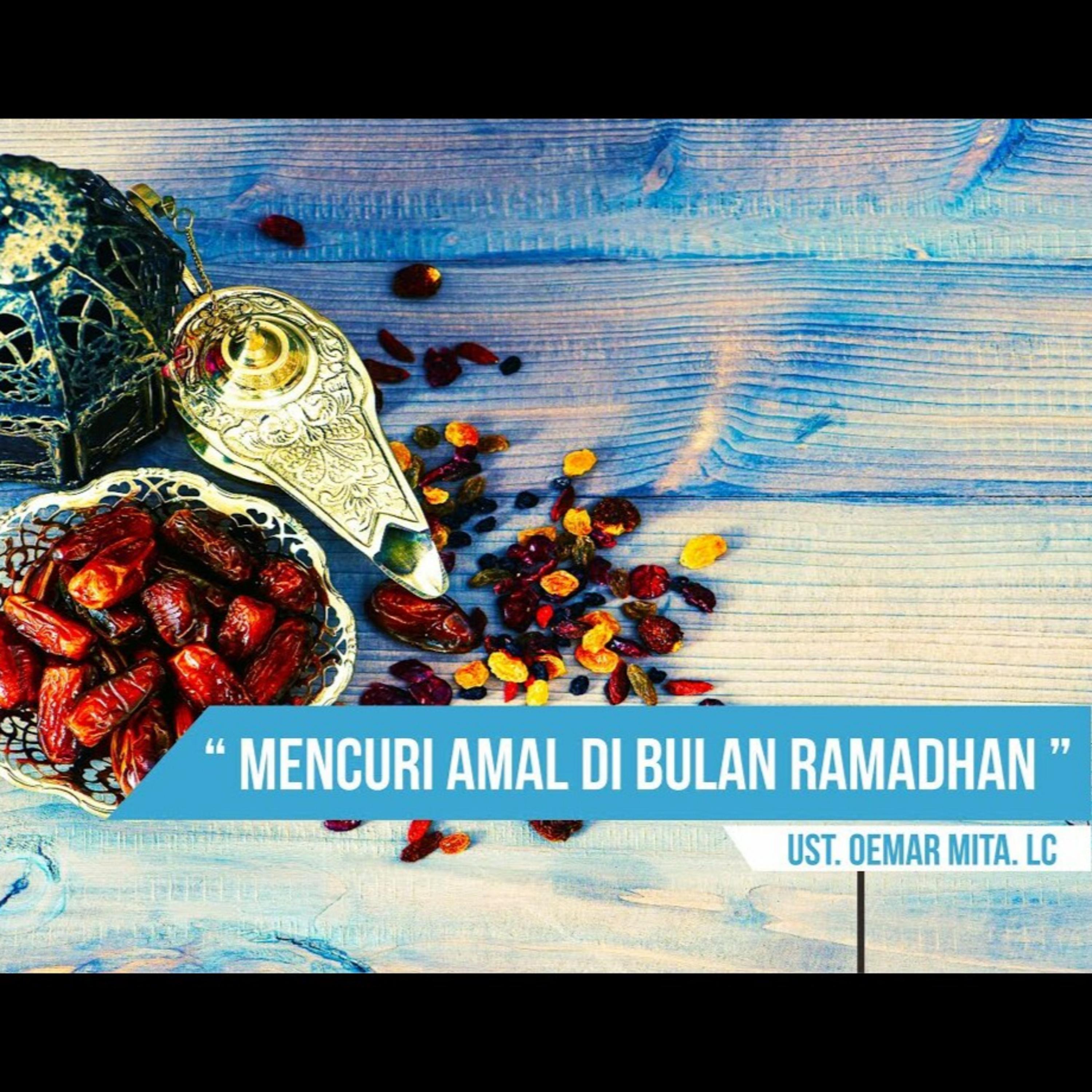 Mencuri Amal Di Bulan Ramadhan - Ustadz Oemar Mita episode artwork