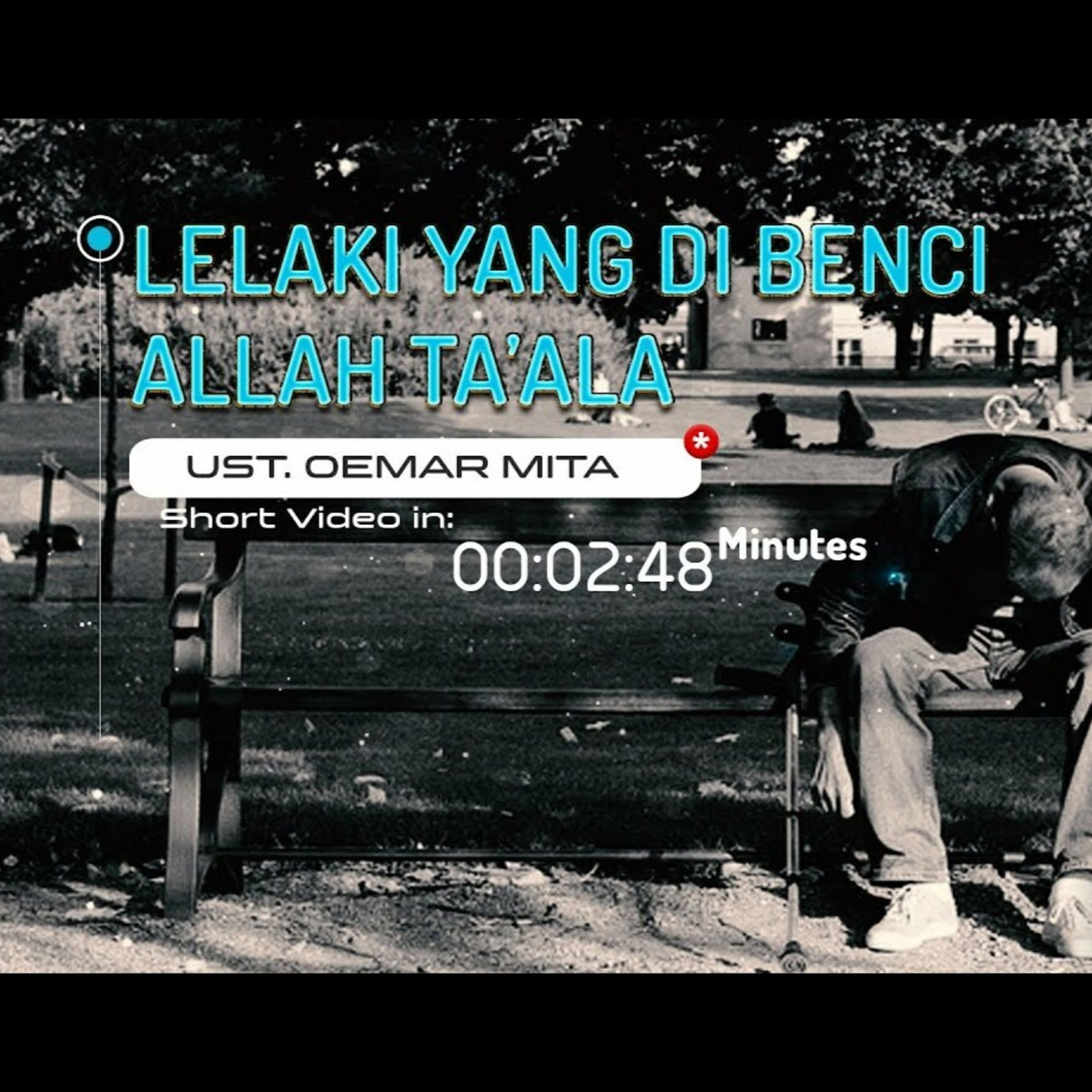 Lelaki Yang Di Benci Allah Ta'ala - Ustadz Oemar Mita