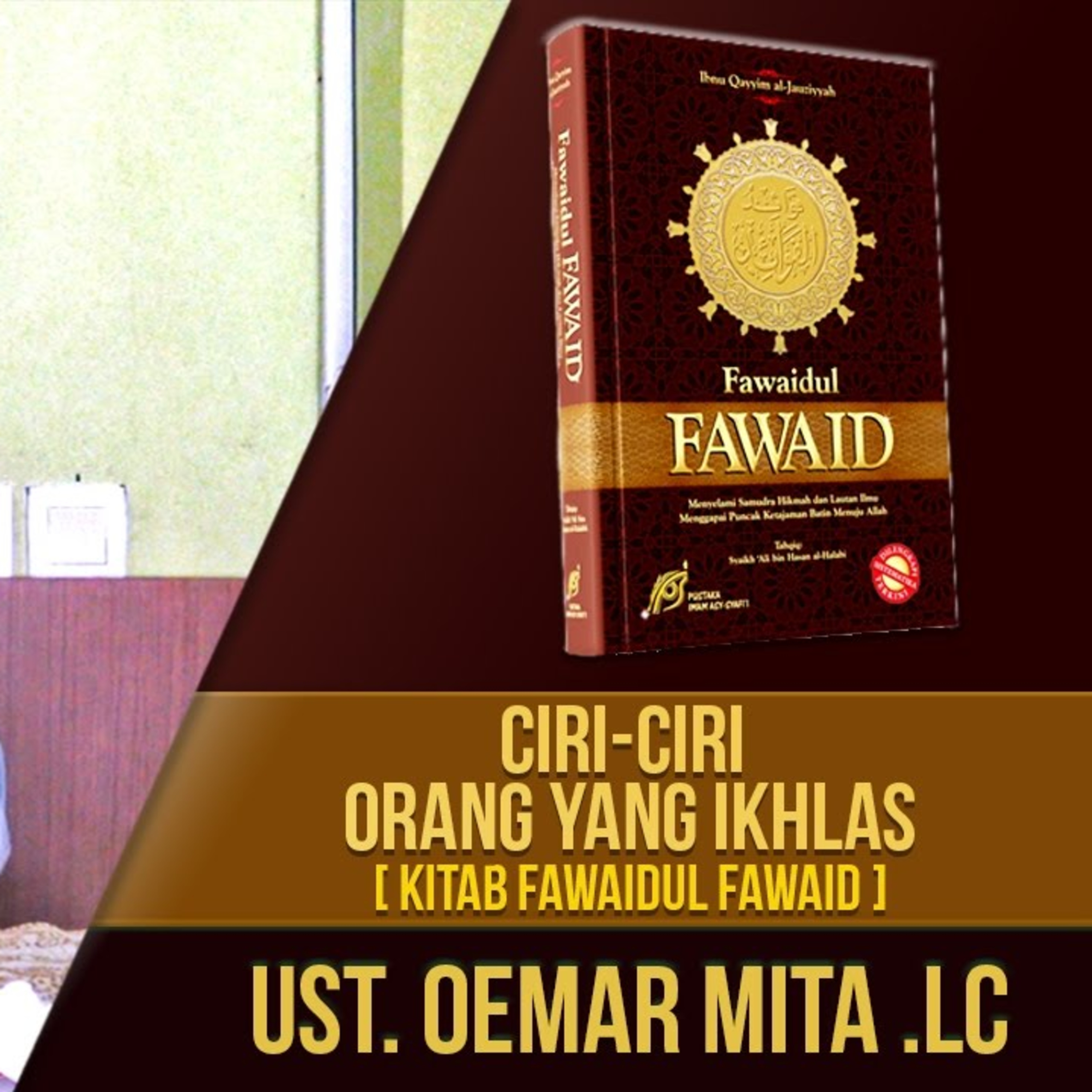 Ciri - Ciri Orang Yang Ikhlas ( Kitab Fawaidul Fawaid ) - Ustadz Oemar Mita episode artwork