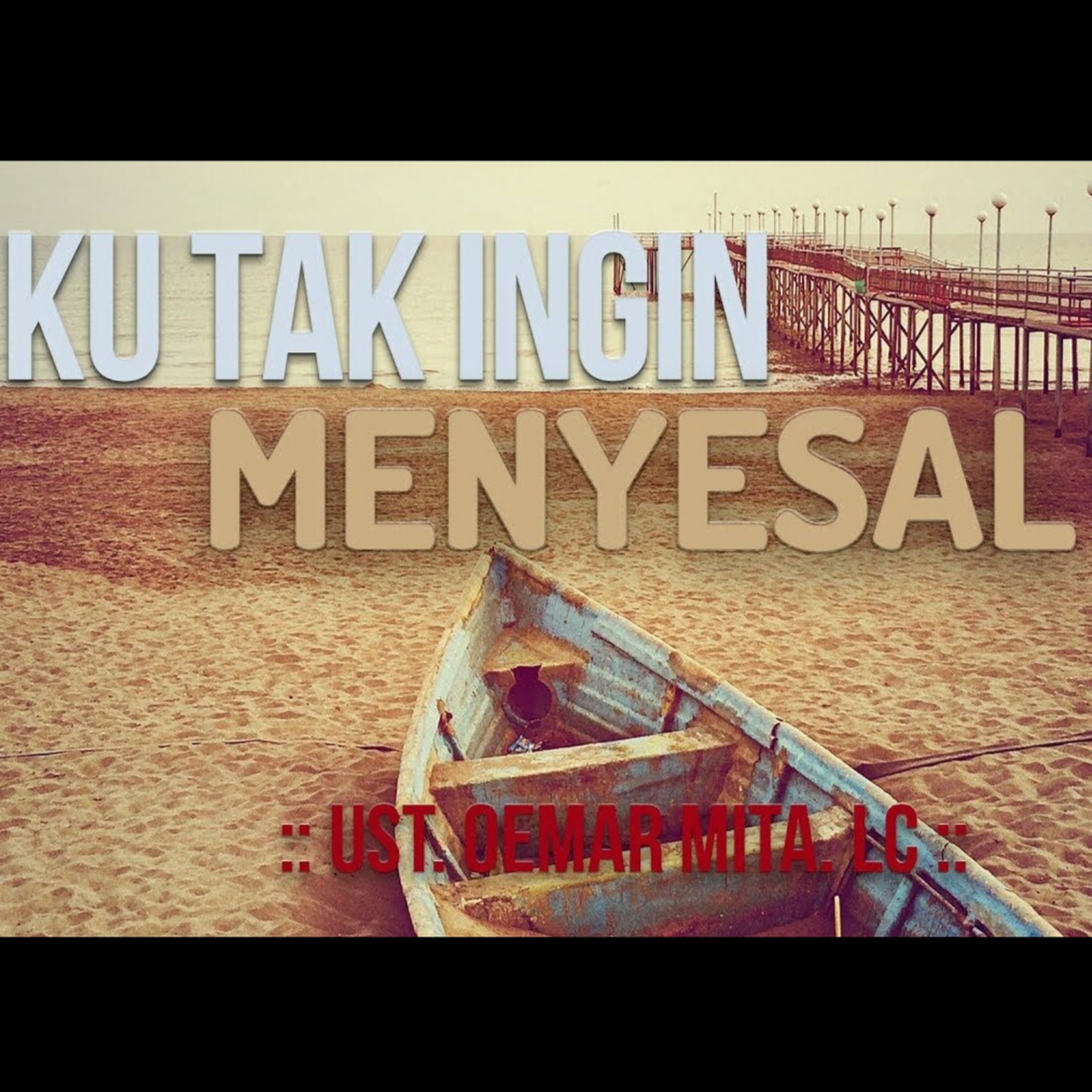 Ku Tak Ingin Menyesal - Ustadz Oemar Mita episode artwork