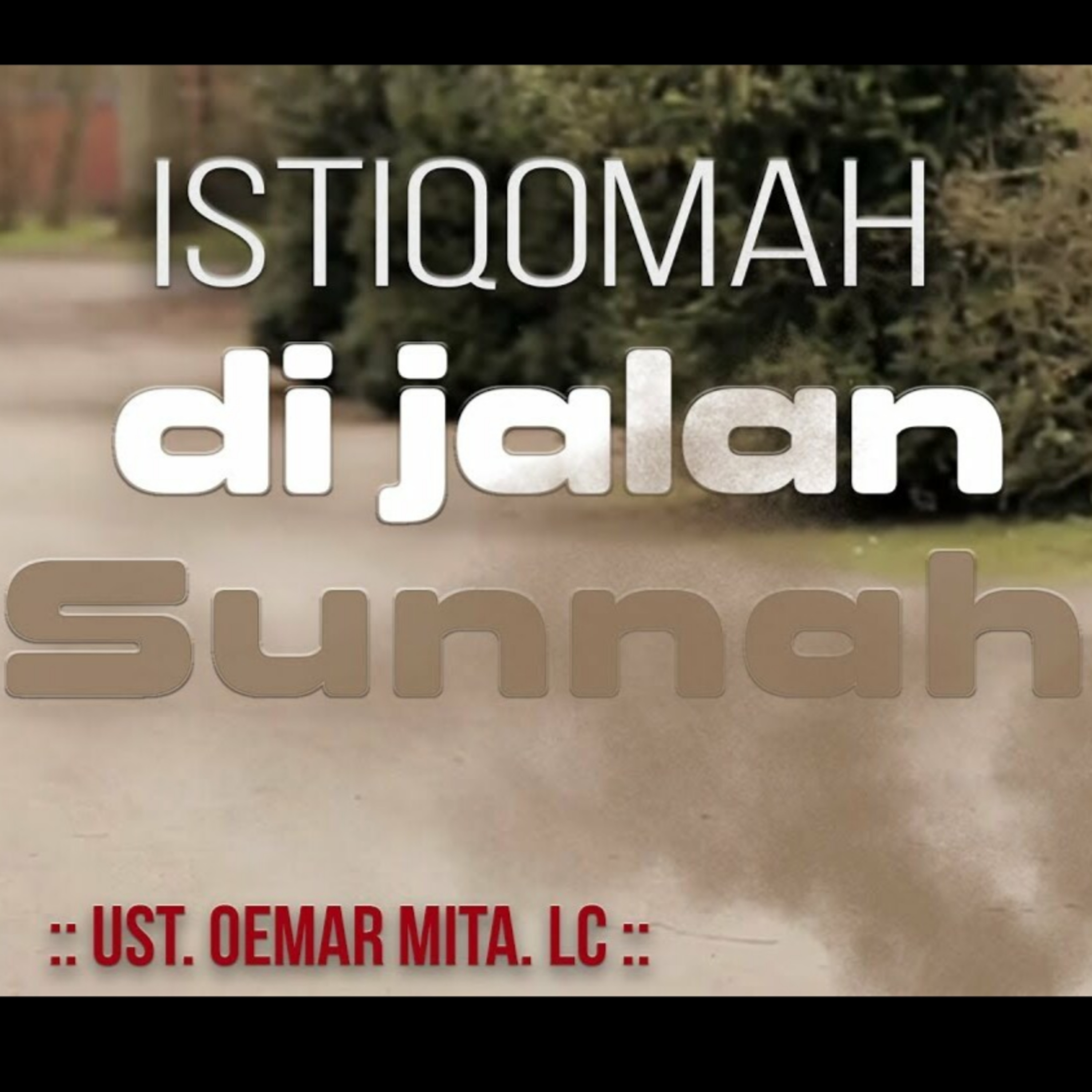 Istiqomah Di Jalan Sunnah - Ustadz Oemar Mita