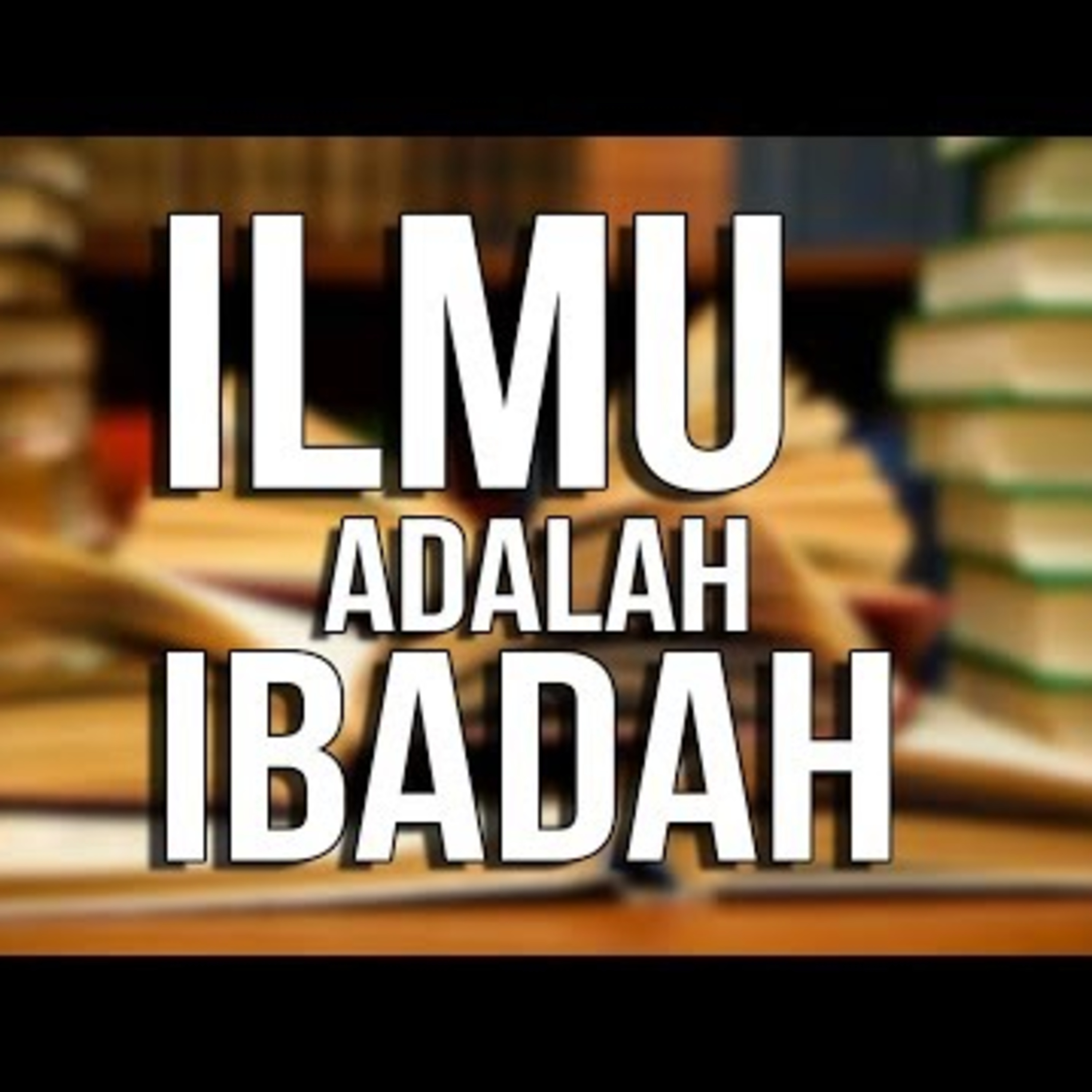 Ilmu Adalah Ibadah - Ustadz Oemar Mita episode artwork