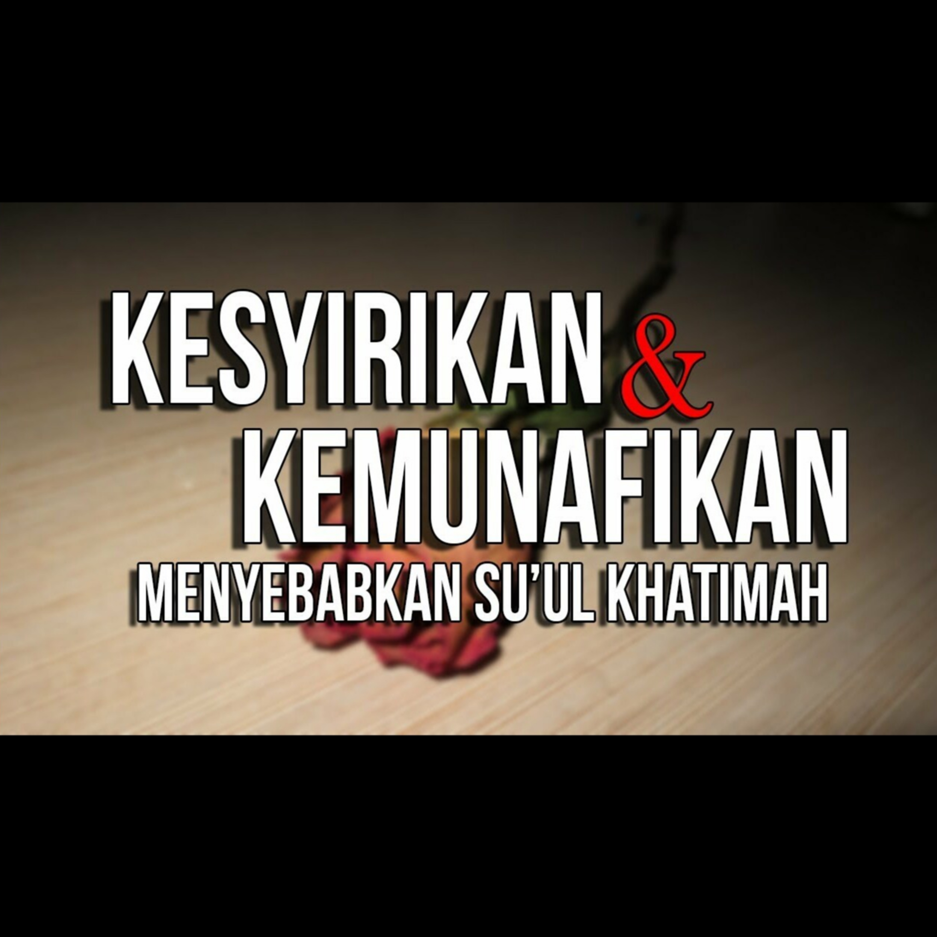 Kesyirikan dan Kemunafikan Menyebabkan Su'ul Khatimah - Ustadz Oemar Mita episode artwork