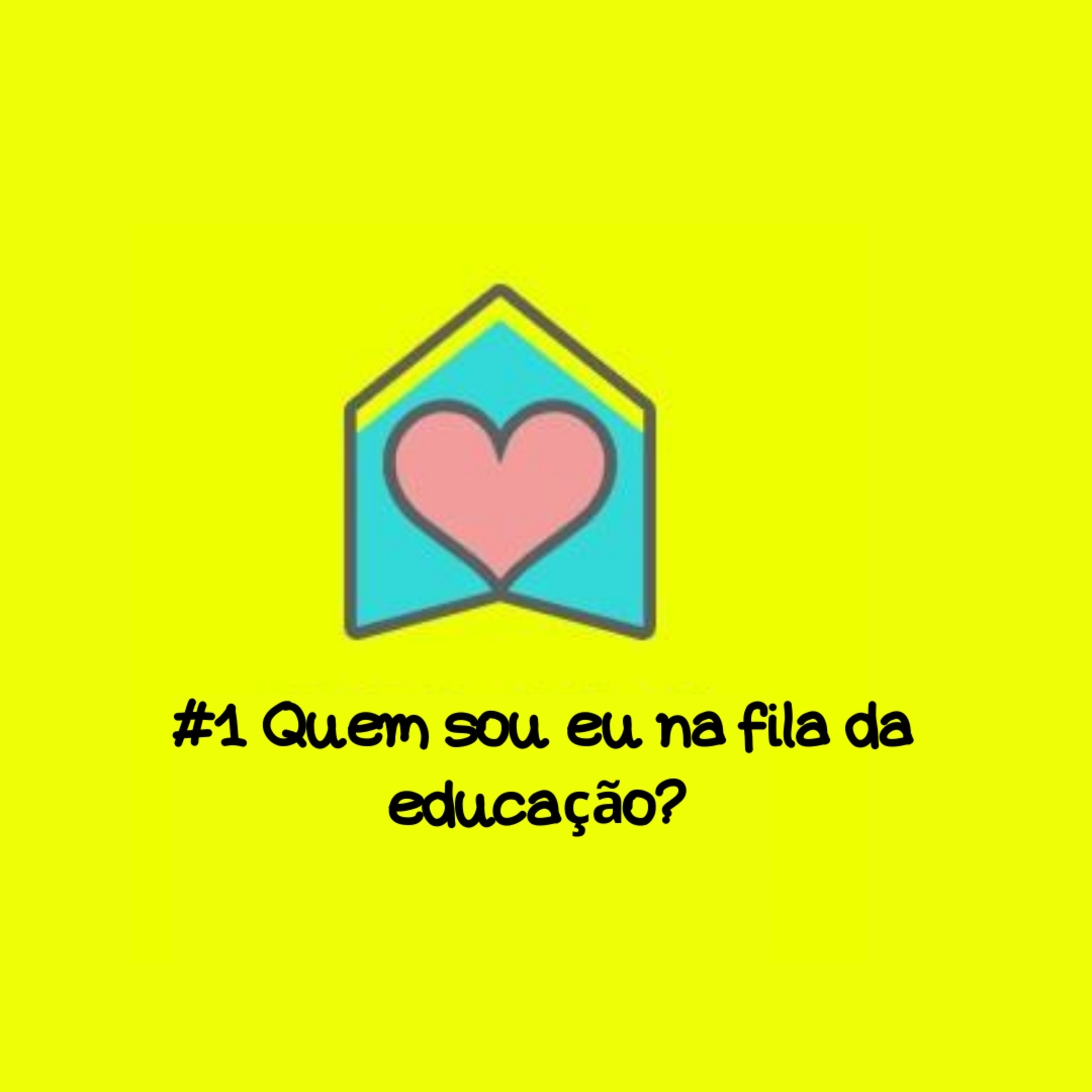 #1 Quem sou eu na fila da educação? episode artwork