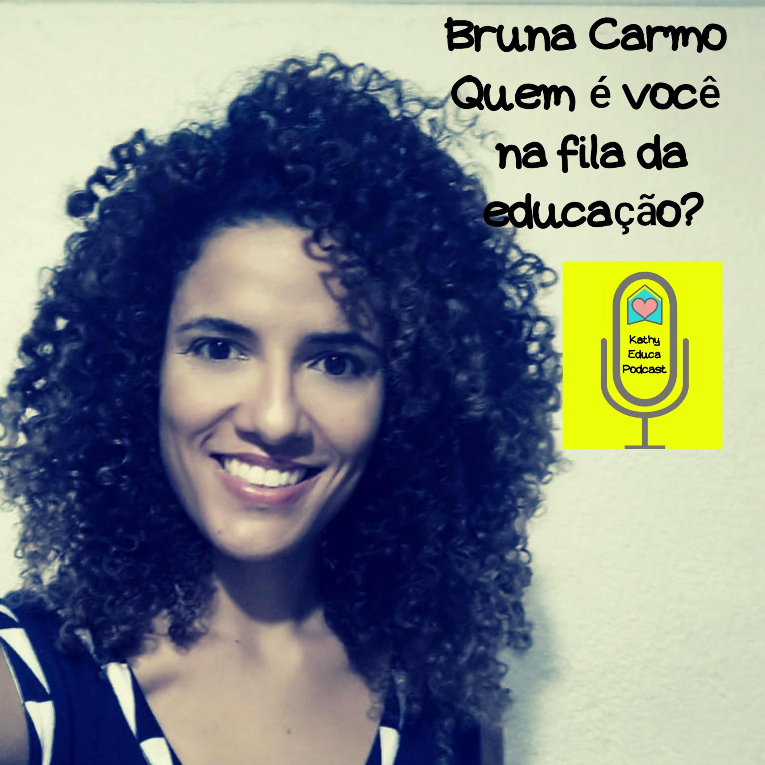 #2 Bruna Carmo, quem é você na fila da educação? episode artwork
