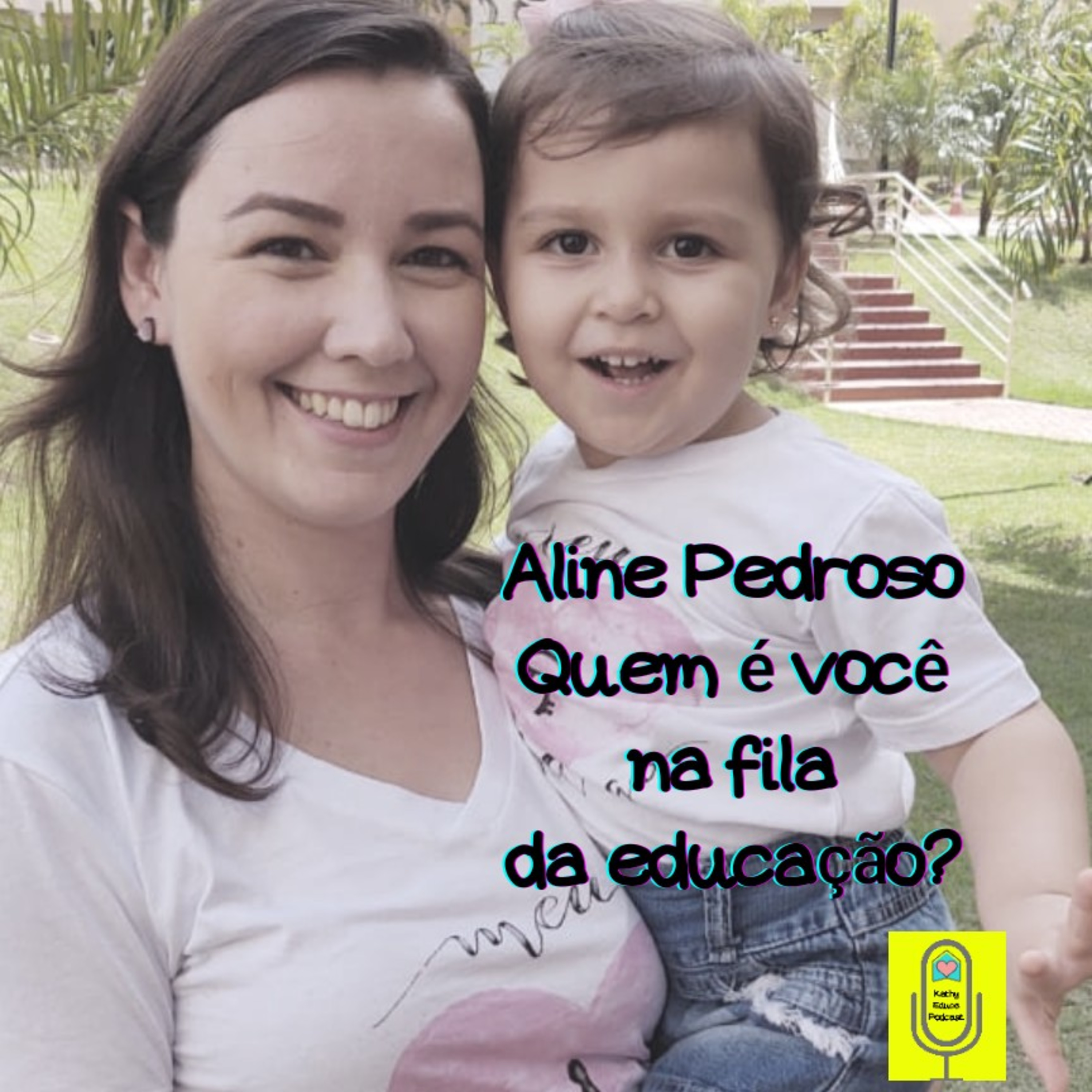 #3 Aline Pedroso, quem é você na fila da educação? episode artwork