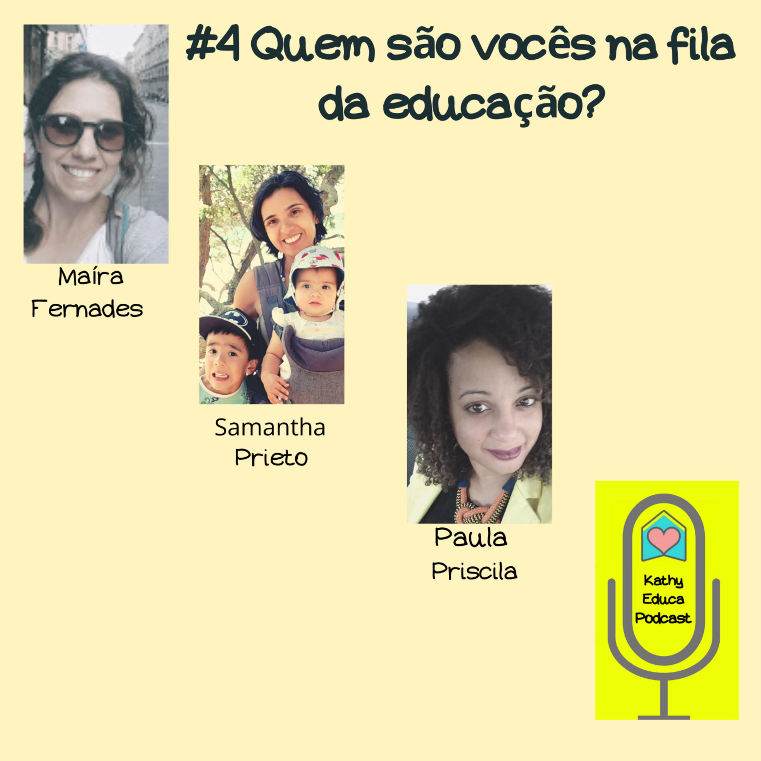 #4 Maíra, Samantha e Paula Priscila, quem são vocês na fila da educação?