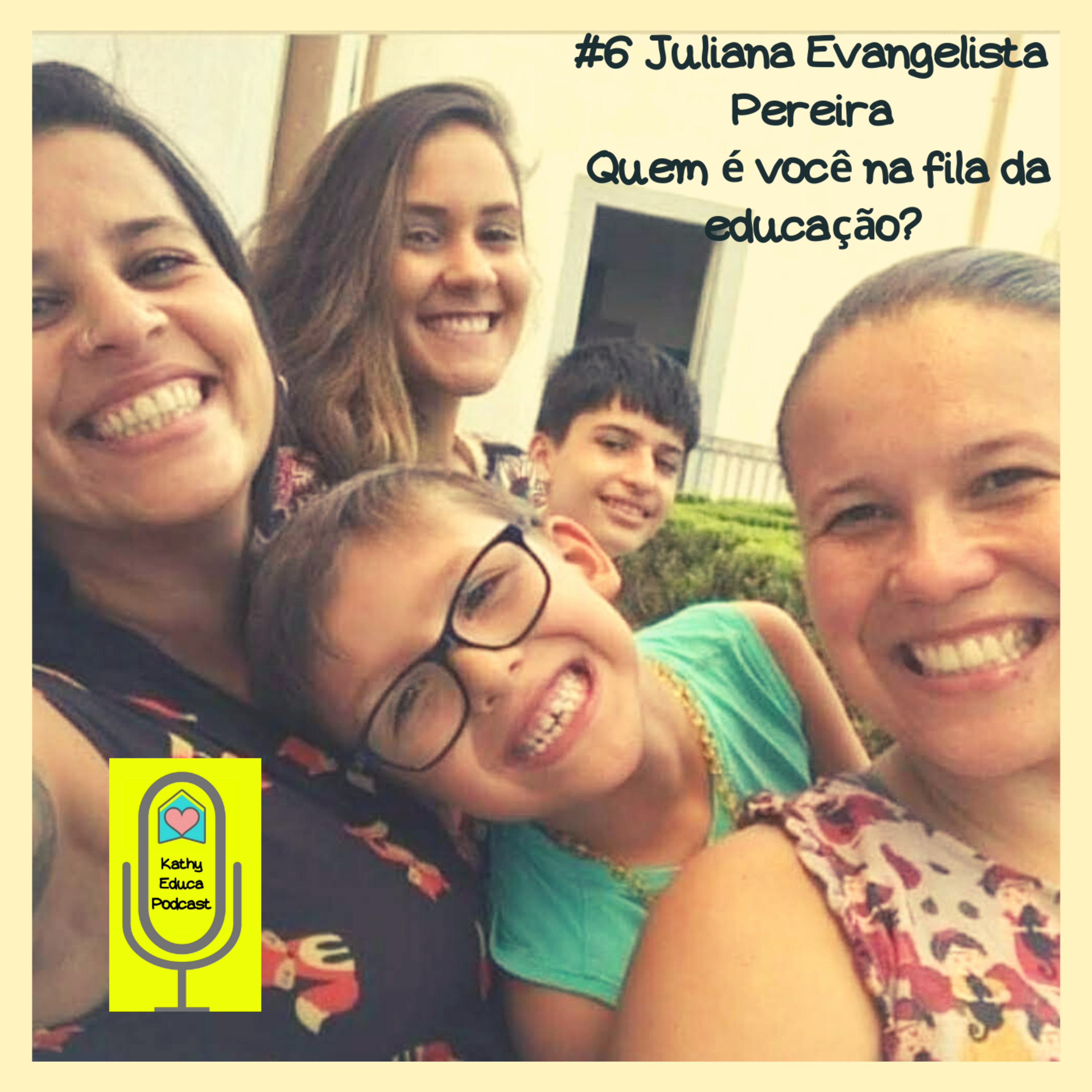 #6 Juliana Evangelista Pereira, quem é você na fila da educação?
