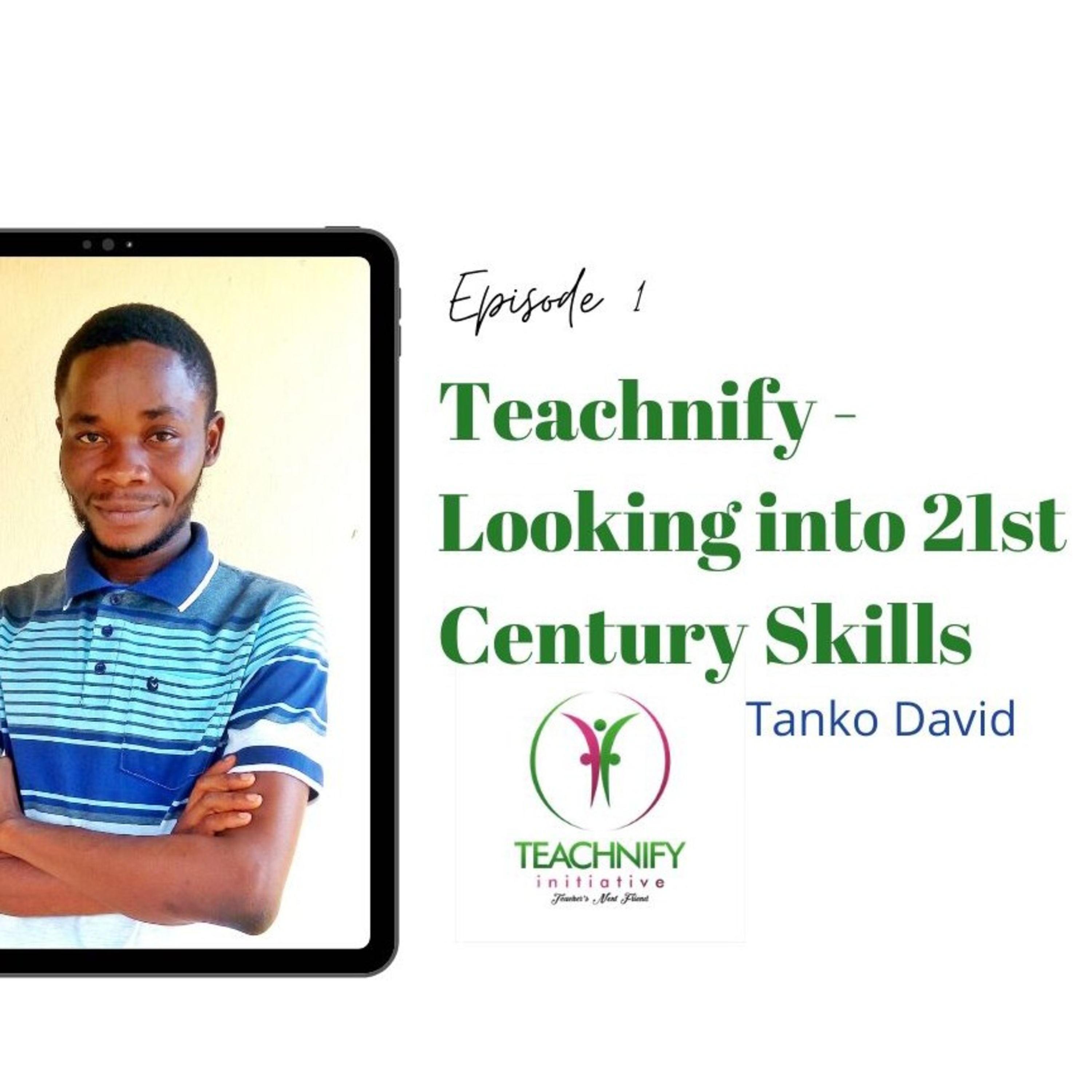 Teachnify Initiative - Looking into 21st Century Skills. Tanko David episode artwork