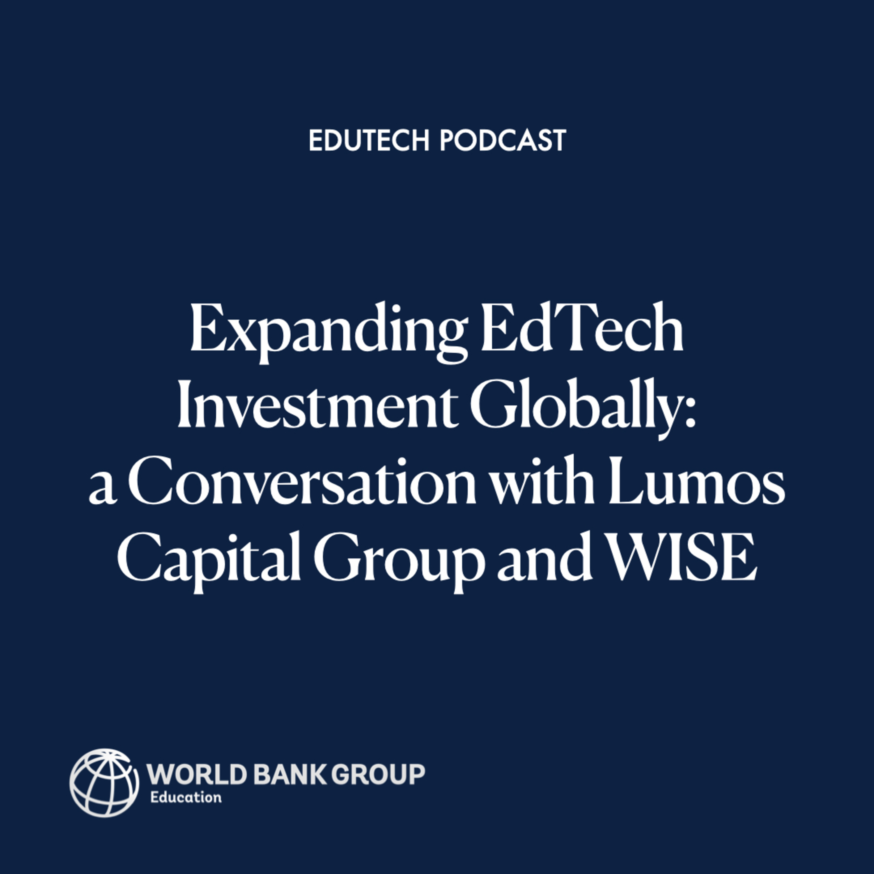 Expanding Edtech Investment Globally: a Conversation with Lumos Capital Group and WISE episode artwork