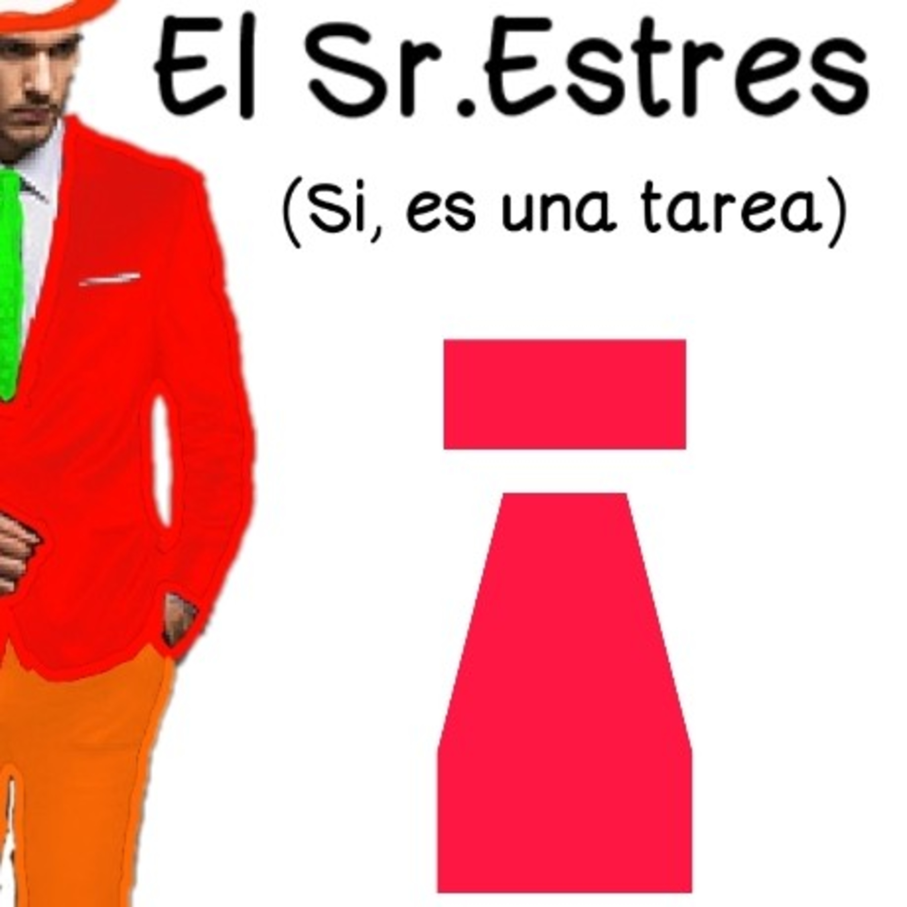 El Sr.Estres (Si, es una tarea)
