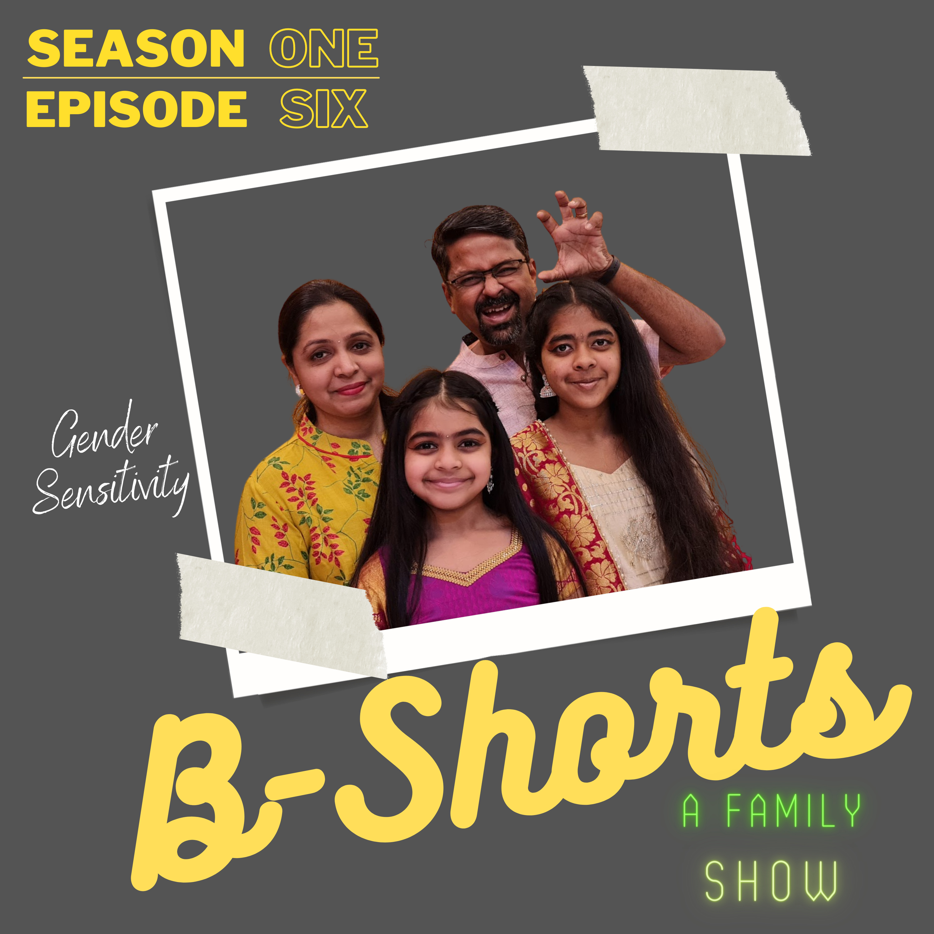 B-Shorts - A Family Show - Season 1; Episode 6 - A discussion on Gender Sensitivity (Part 2)