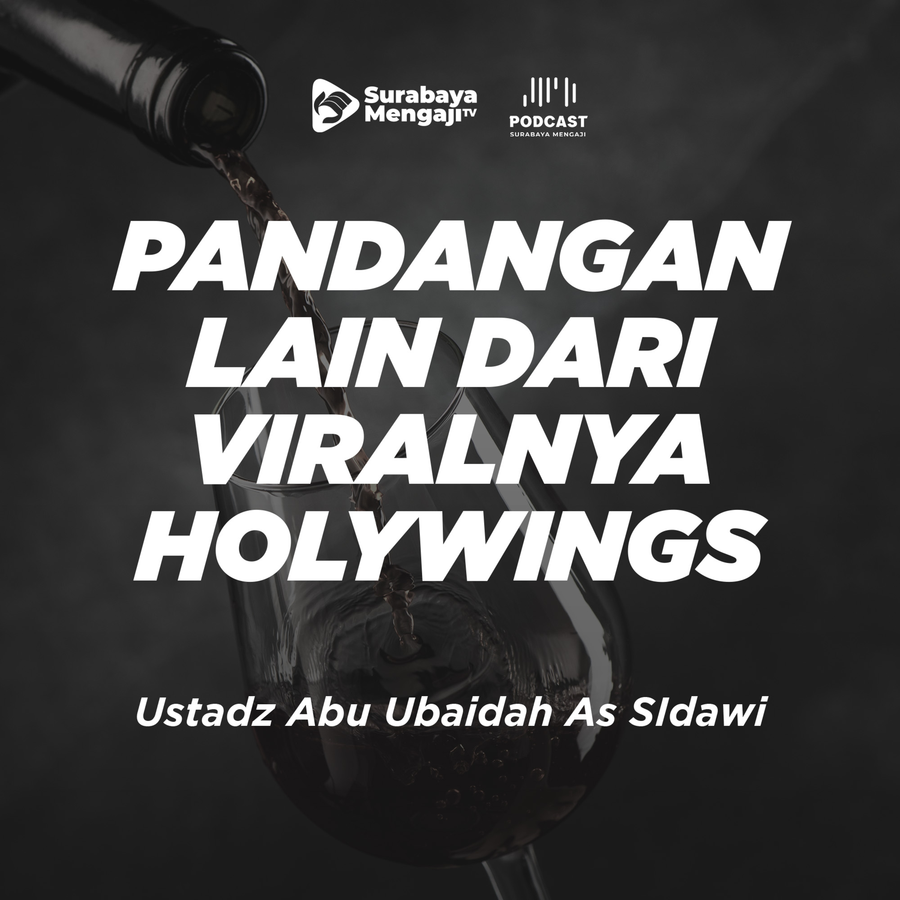 PODCAST: PANDANGAN LAIN DARI VIRALNYA HOLYWINGS - Ustadz Abu Ubaidah As Sidawi episode artwork