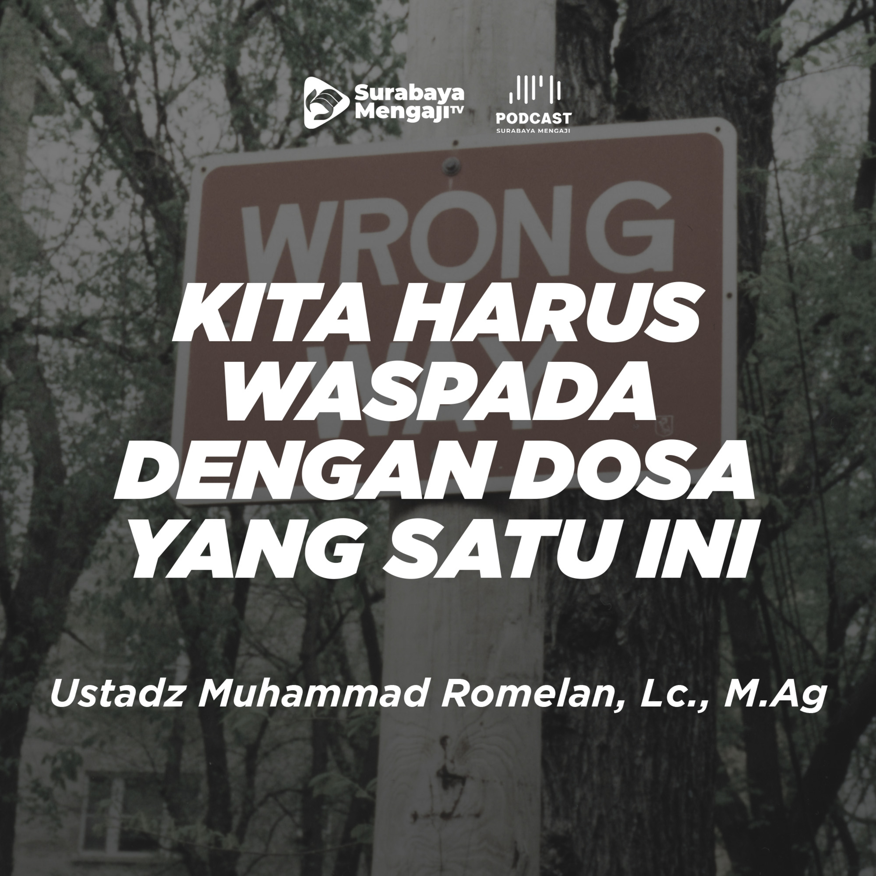 KITA HARUS WASPADA DENGAN DOSA YANG SATU INI - Ustadz Muhammad Romelan, Lc., M.Ag. episode artwork
