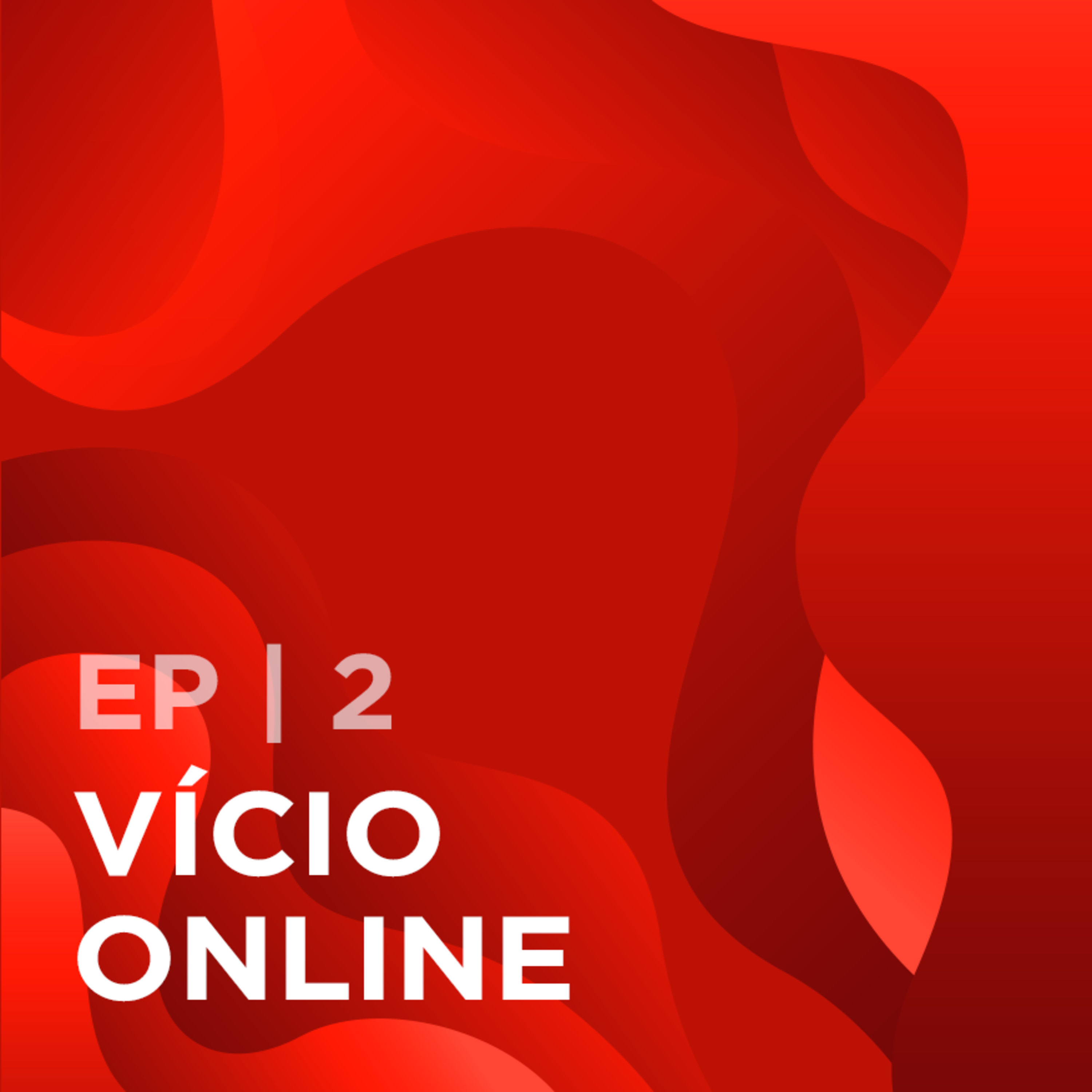 VÍCIO EM JOGO ONLINE | EPISÓDIO 2