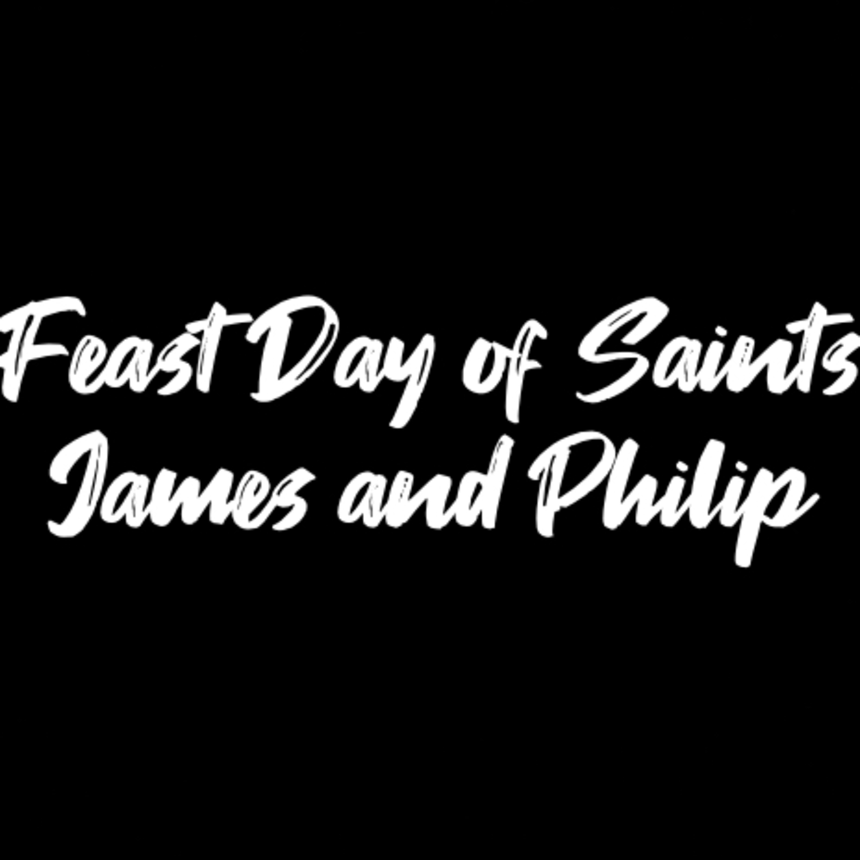 The Feast of The Apostles James and Philip