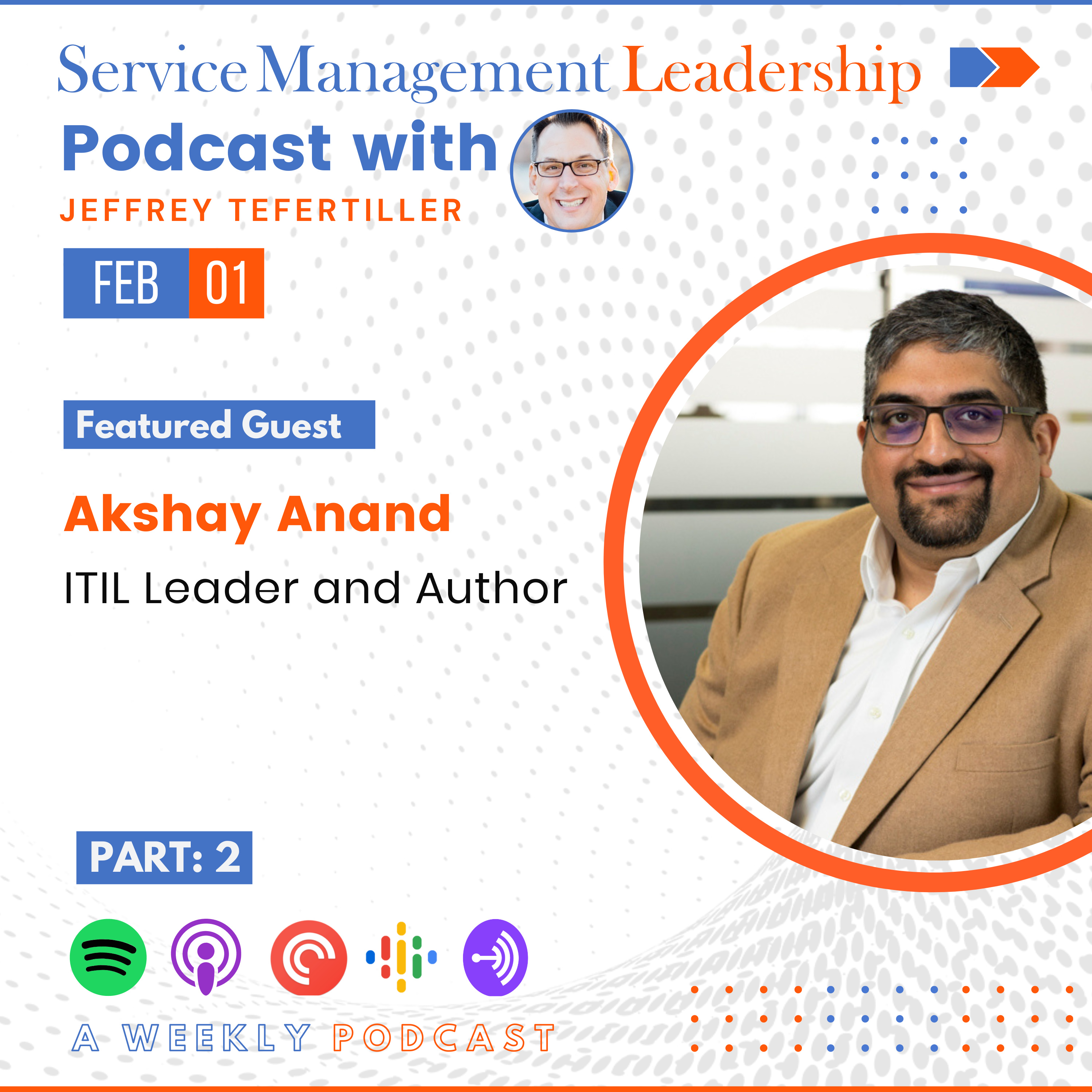 Akshay Anand joins Jeffrey Tefertiller as the next guest on the Service Management Leadership Podcast (part 2) episode artwork