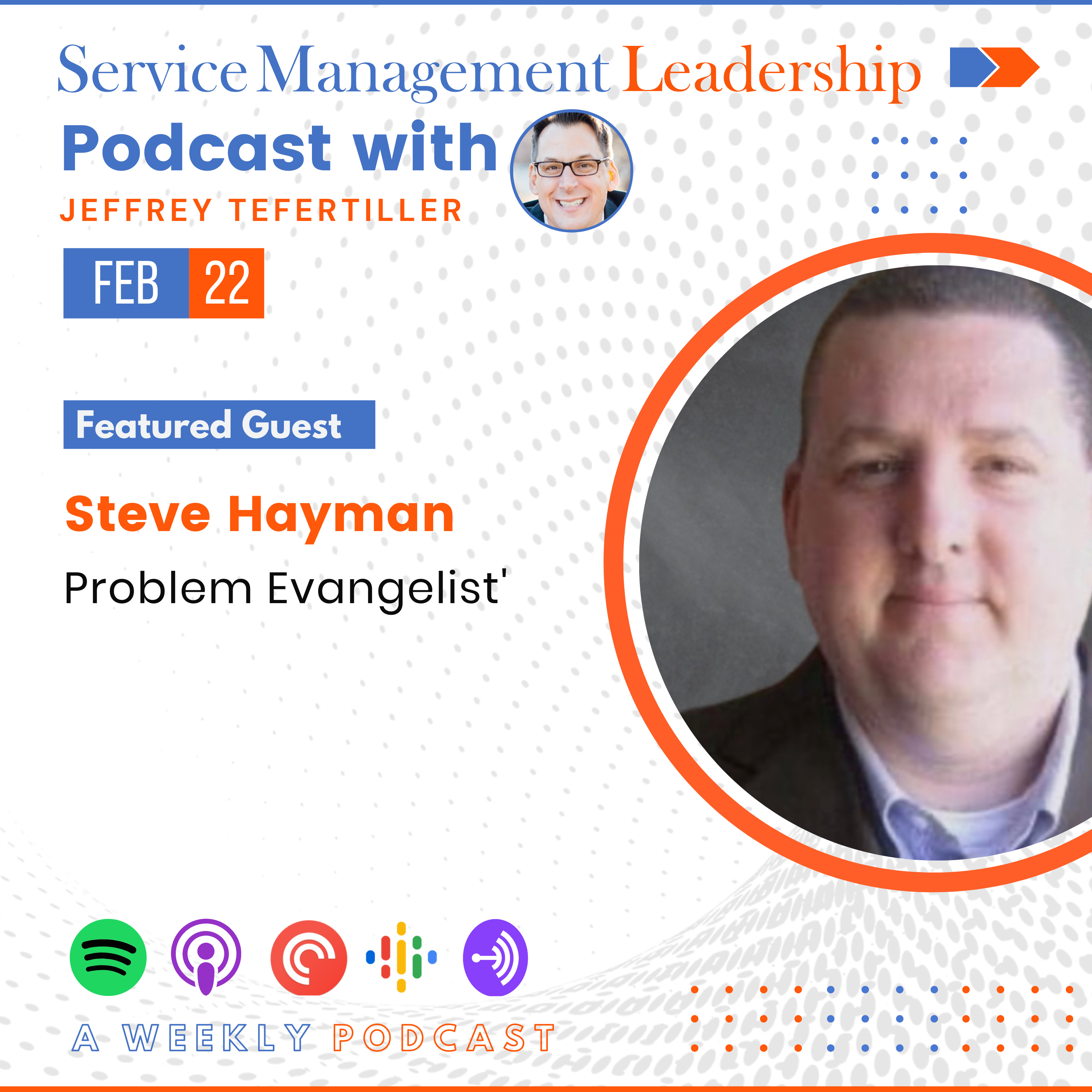 Steve Hayman joins Jeffrey Tefertiller as the next guest on the Service Management Leadership Podcast episode artwork