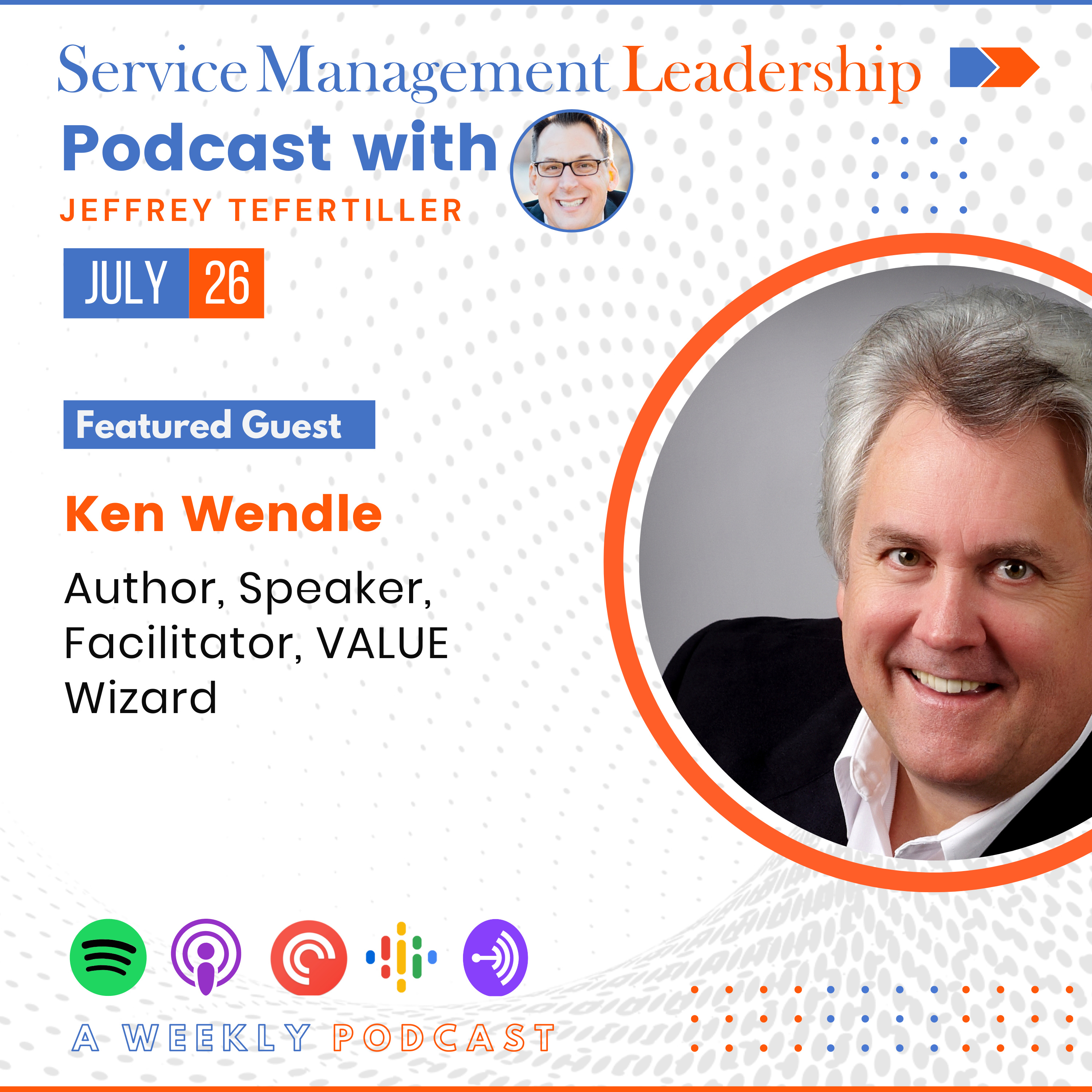 Ken Wendle joins Jeffrey Tefertiller as the next guest on the Service Management Leadership Podcast episode artwork