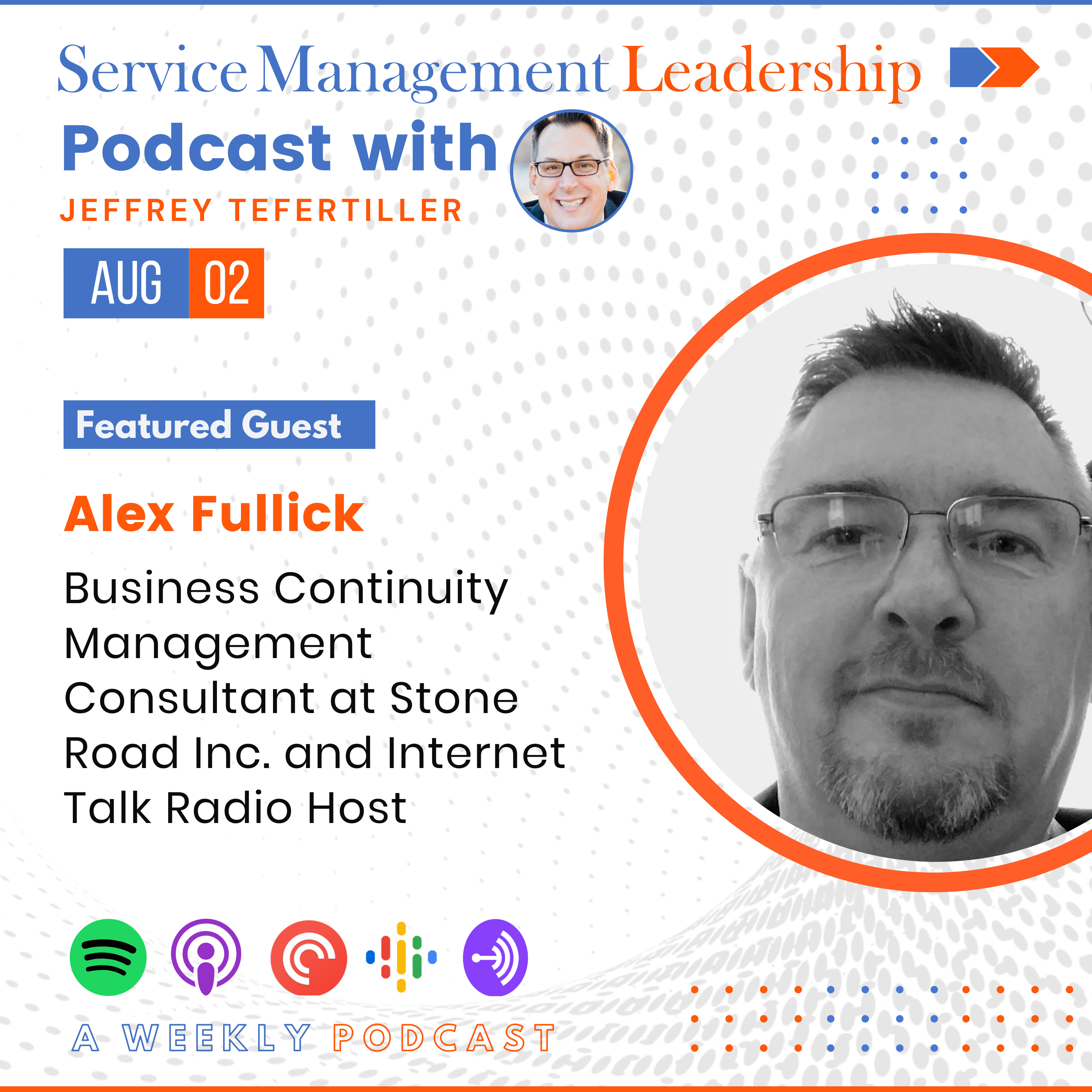 Alex Fullick joins Jeffrey Tefertiller as the next guest on the Service Management Leadership Podcast episode artwork