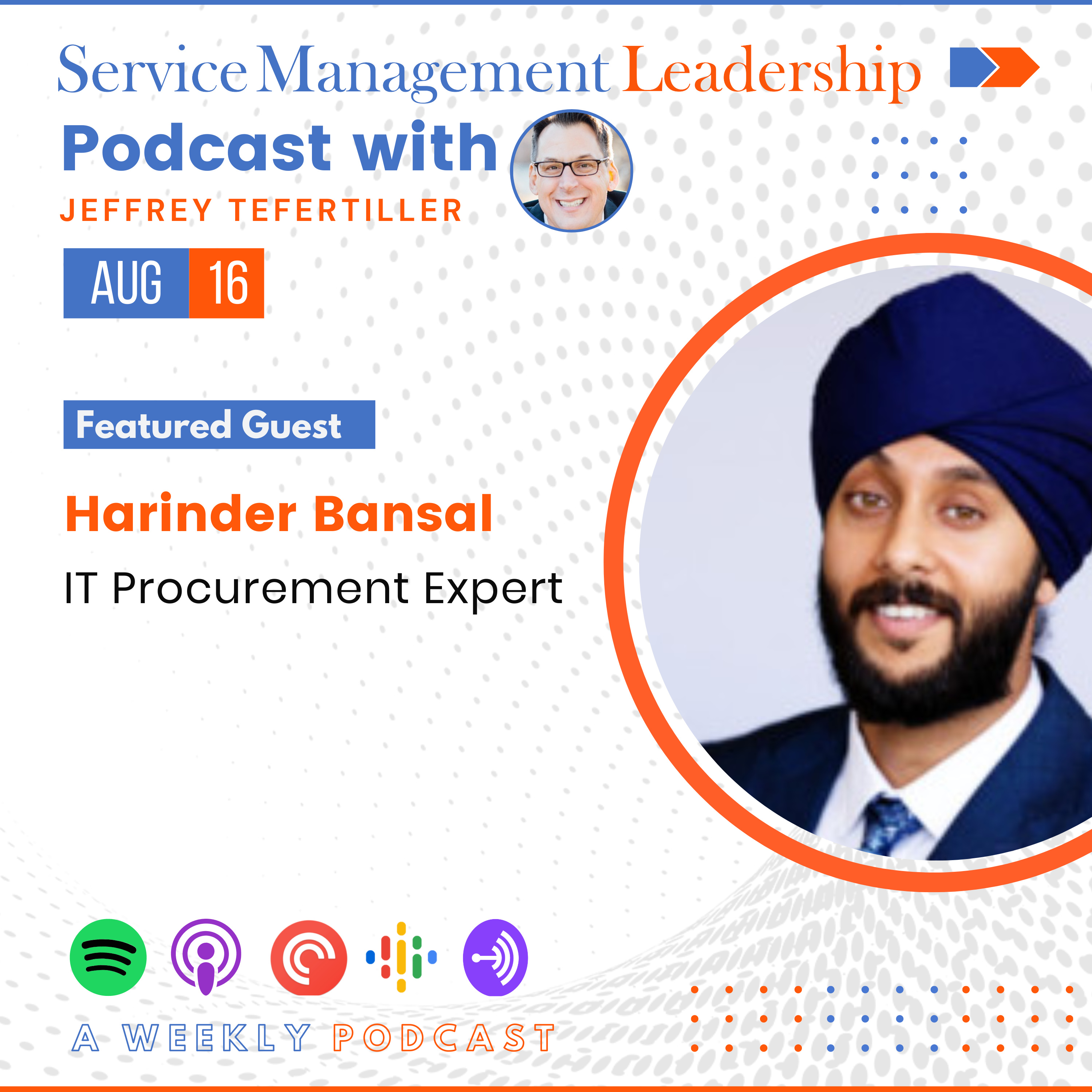 Harinder Bansal joins Jeffrey Tefertiller as the next guest on the Service Management Leadership Podcast episode artwork