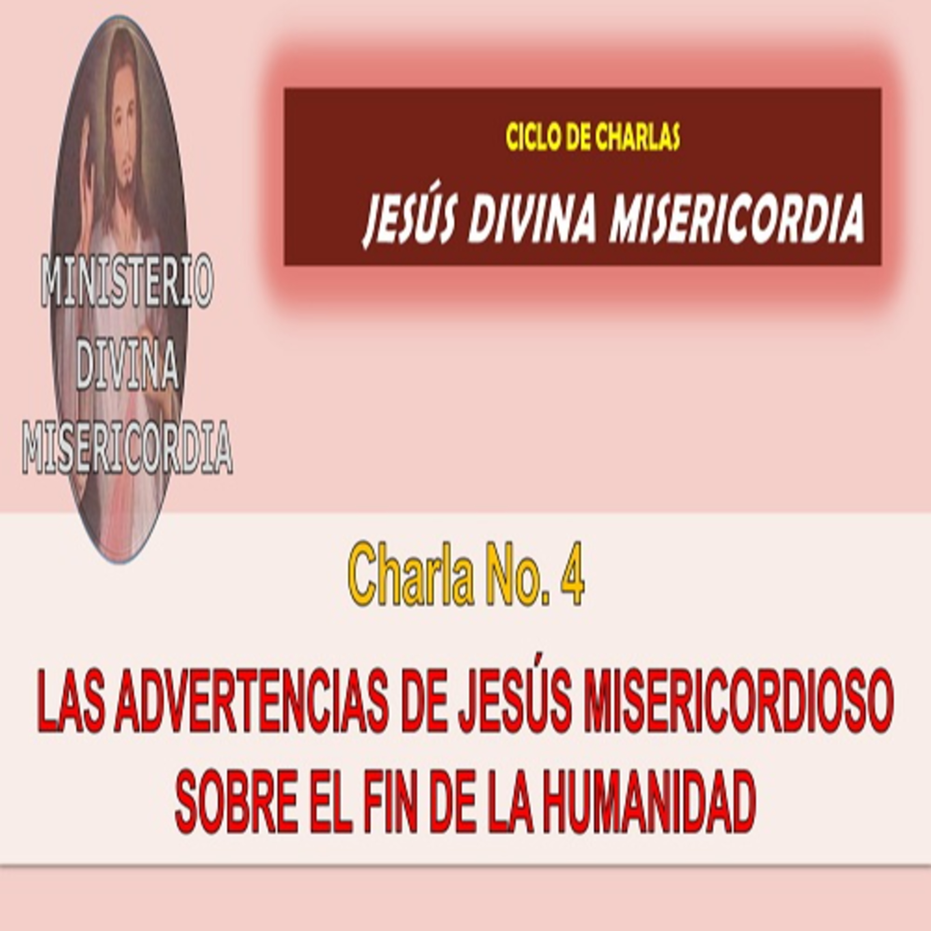 Charla No.4- Las Advertencias de Jesús misericordioso sobre el fin de la humanidad.  episode artwork