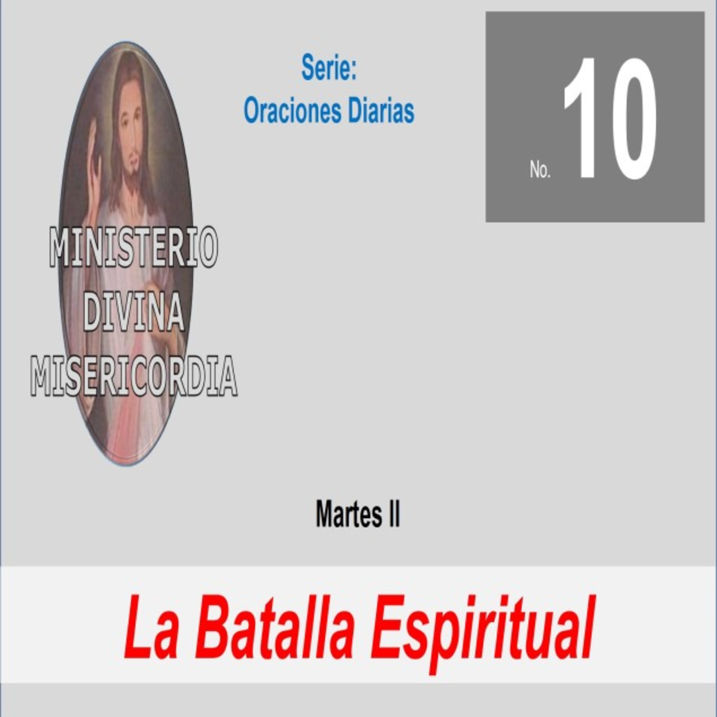 No. 10 Martes II Semana. La Batalla Espiritual. Serie: Oraciones diarias. episode artwork