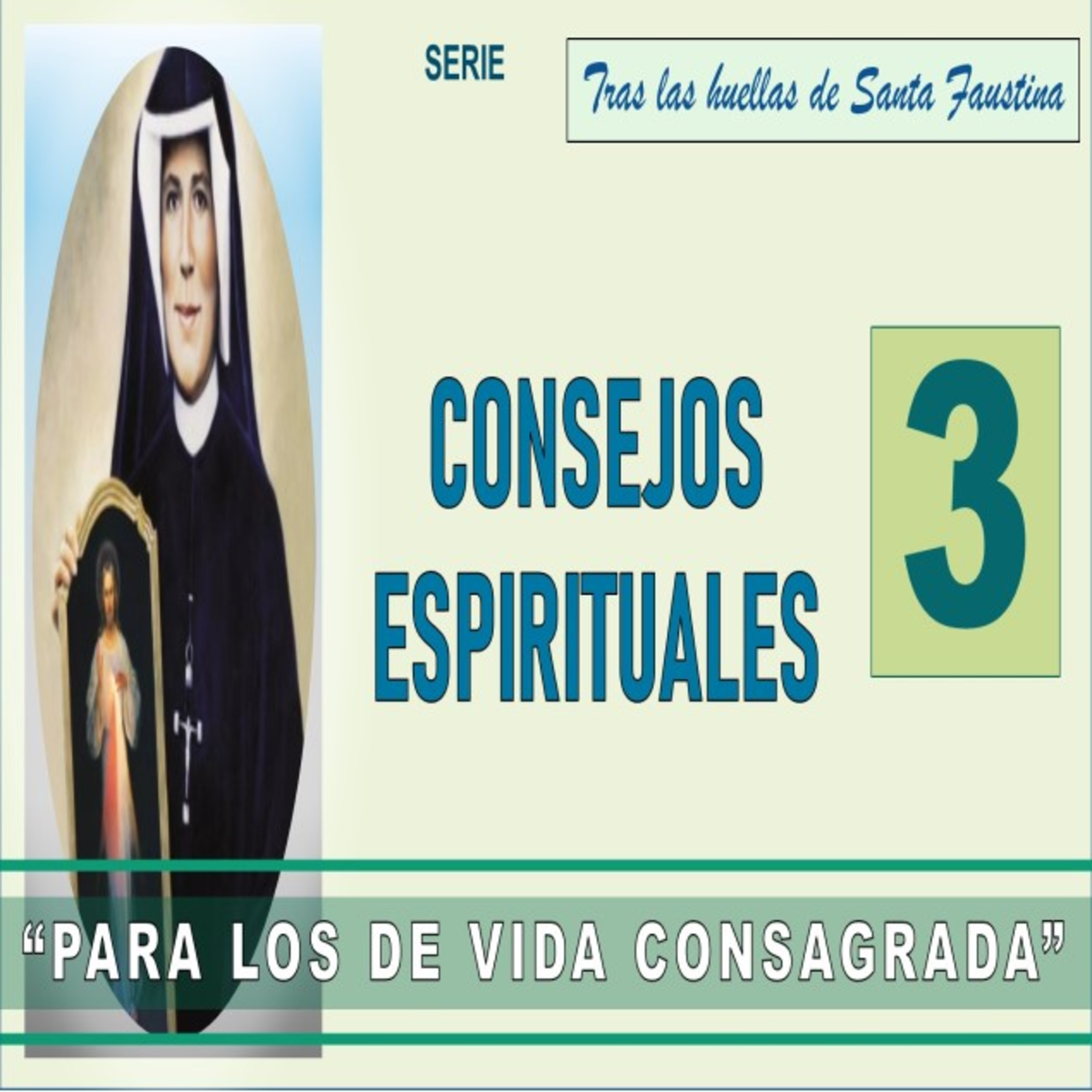 No. 3- Consejos Espirituales para aquellos de vida consagrada. Serie: Tras las huellas de Santa Faustina. episode artwork